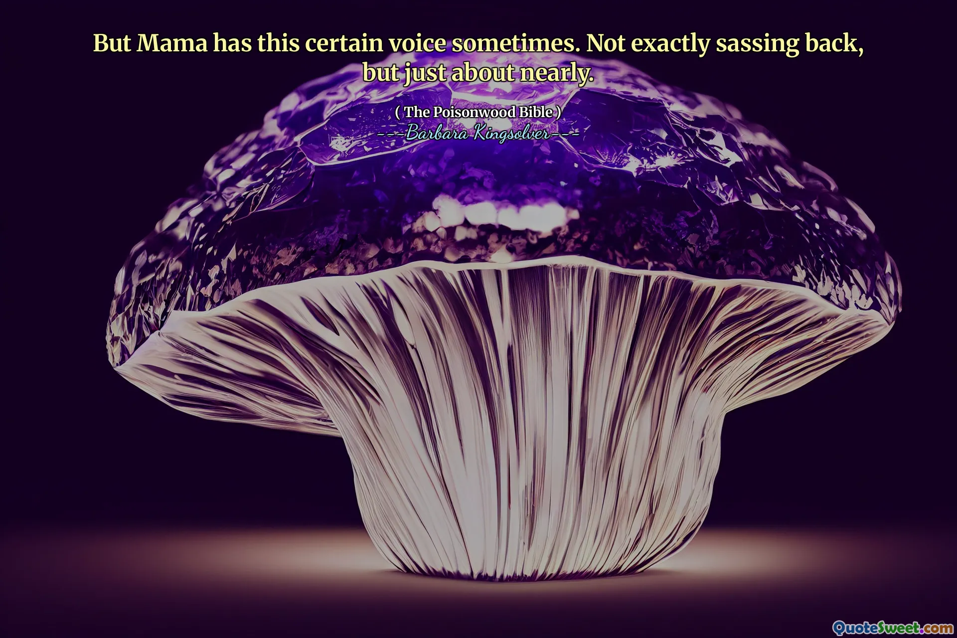 Men mamma har denna vissa röst ibland. Inte exakt sassing tillbaka, men nästan nästan.