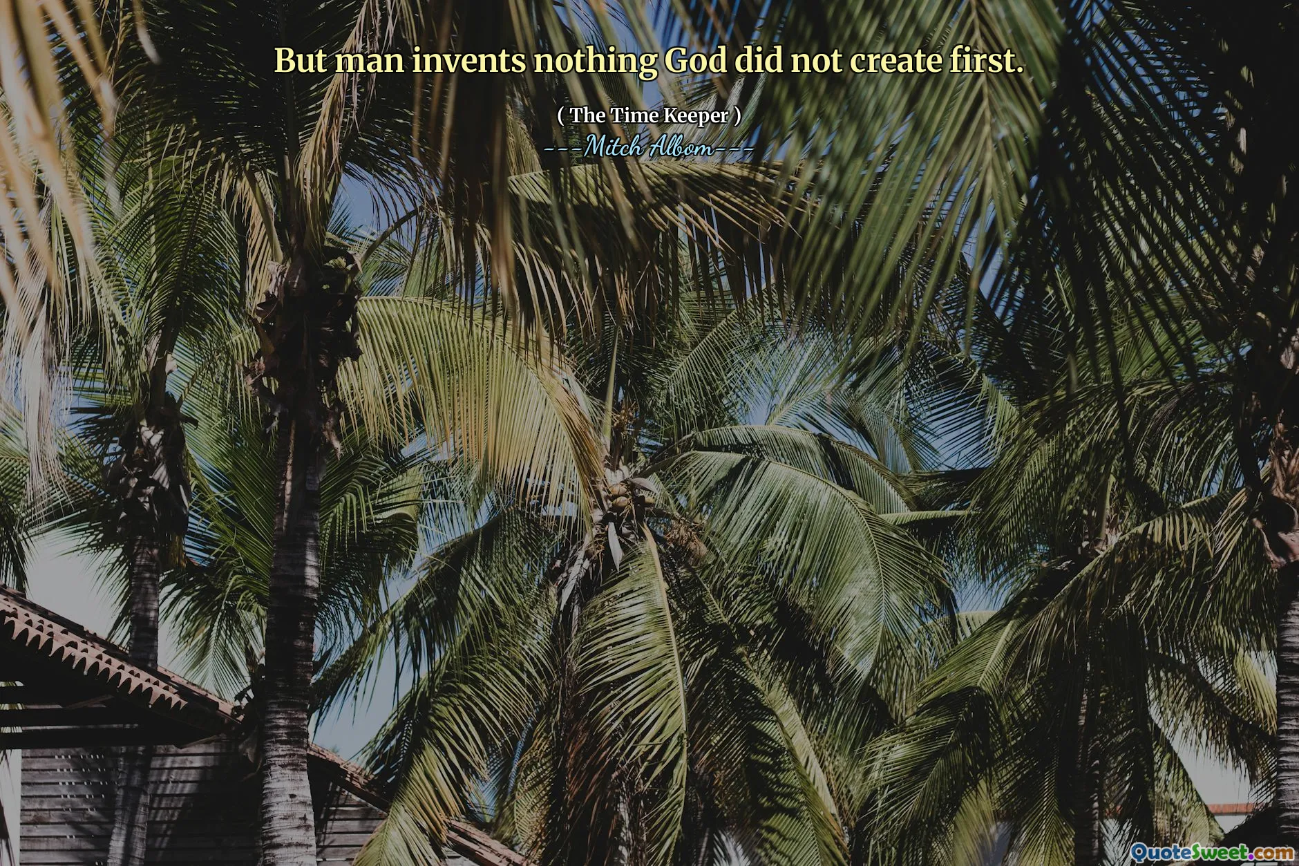 Ma l'uomo non inventa nulla che Dio non ha creato per primo.