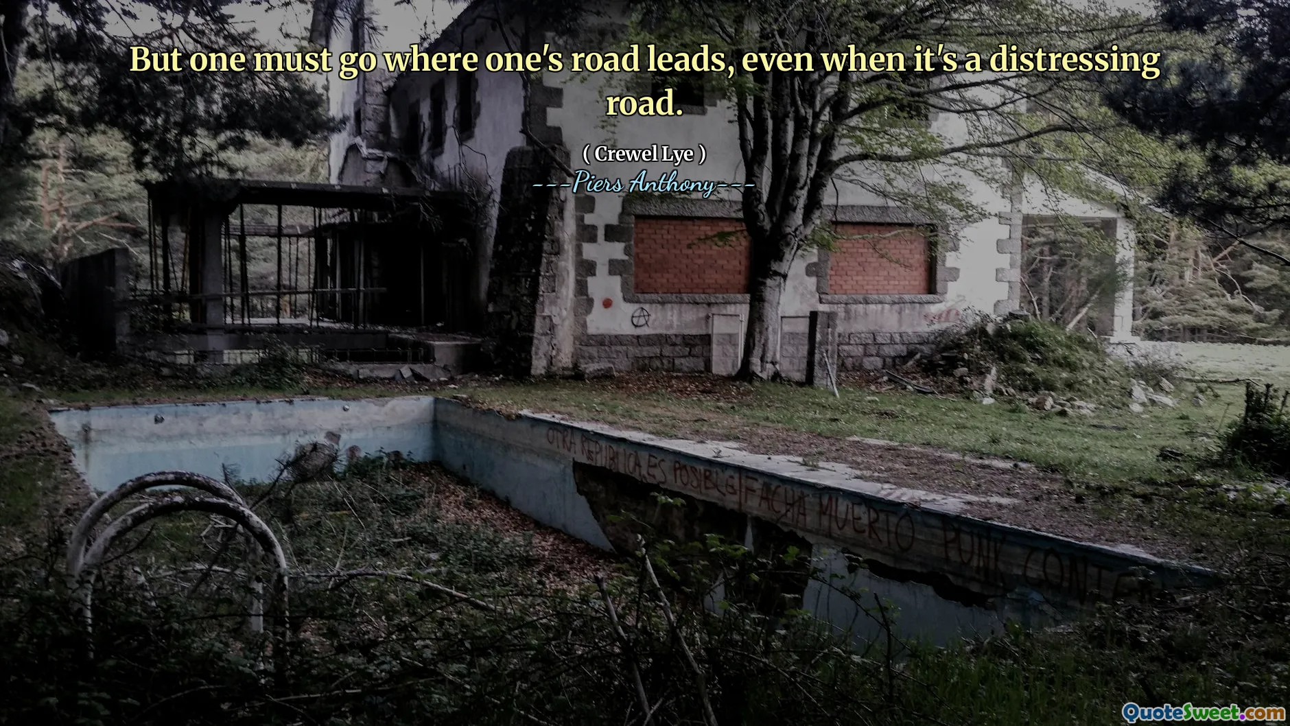 But one must go where one's road leads, even when it's a distressing road.