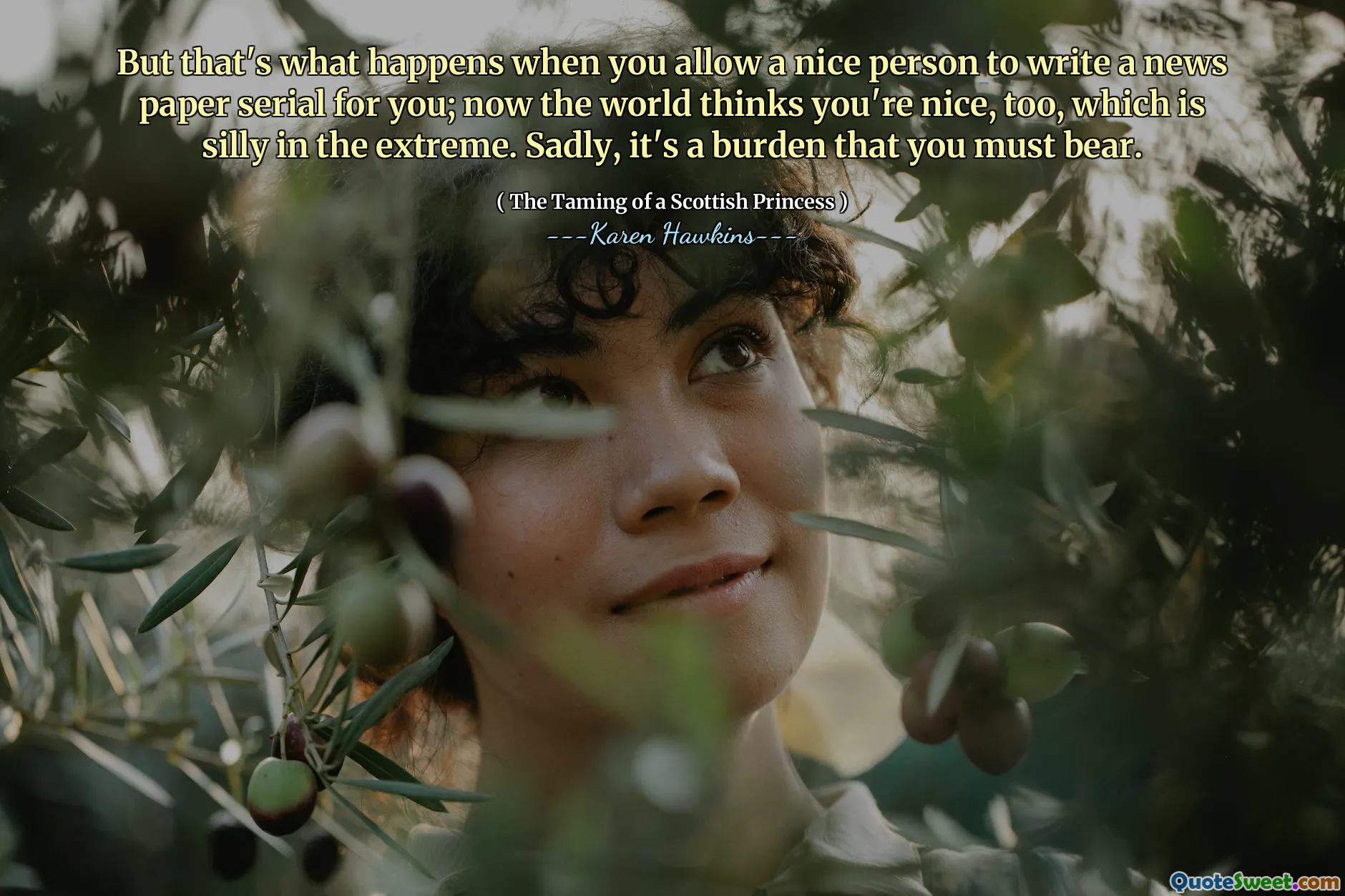 But that's what happens when you allow a nice person to write a news paper serial for you; now the world thinks you're nice, too, which is silly in the extreme. Sadly, it's a burden that you must bear.