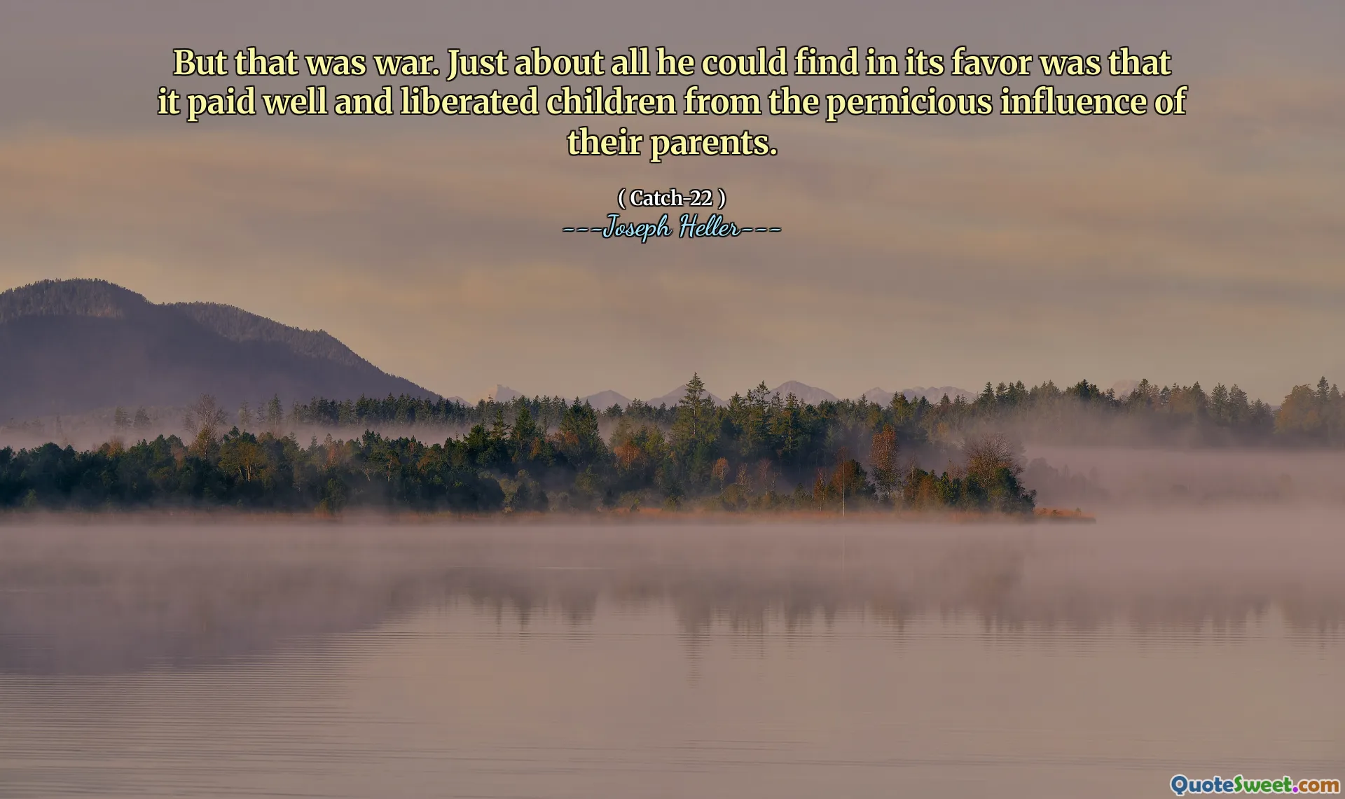 그러나 그것은 전쟁이었습니다. 그가 유리하게 찾을 수있는 모든 것은 부모의 악의적 인 영향으로부터 잘 돈을 지불하고 해방 시켰다는 것입니다.