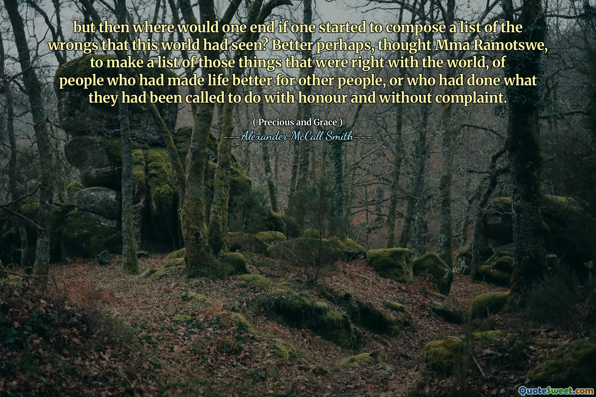 但是，如果一个人开始撰写这个世界所看到的错误列表，那将在哪里？ MMA Ramotswe认为，更好的是，列出了与世界正确的事物，为其他人改善生活的人，或者是为了荣誉而毫无抱怨的人所做的事情。