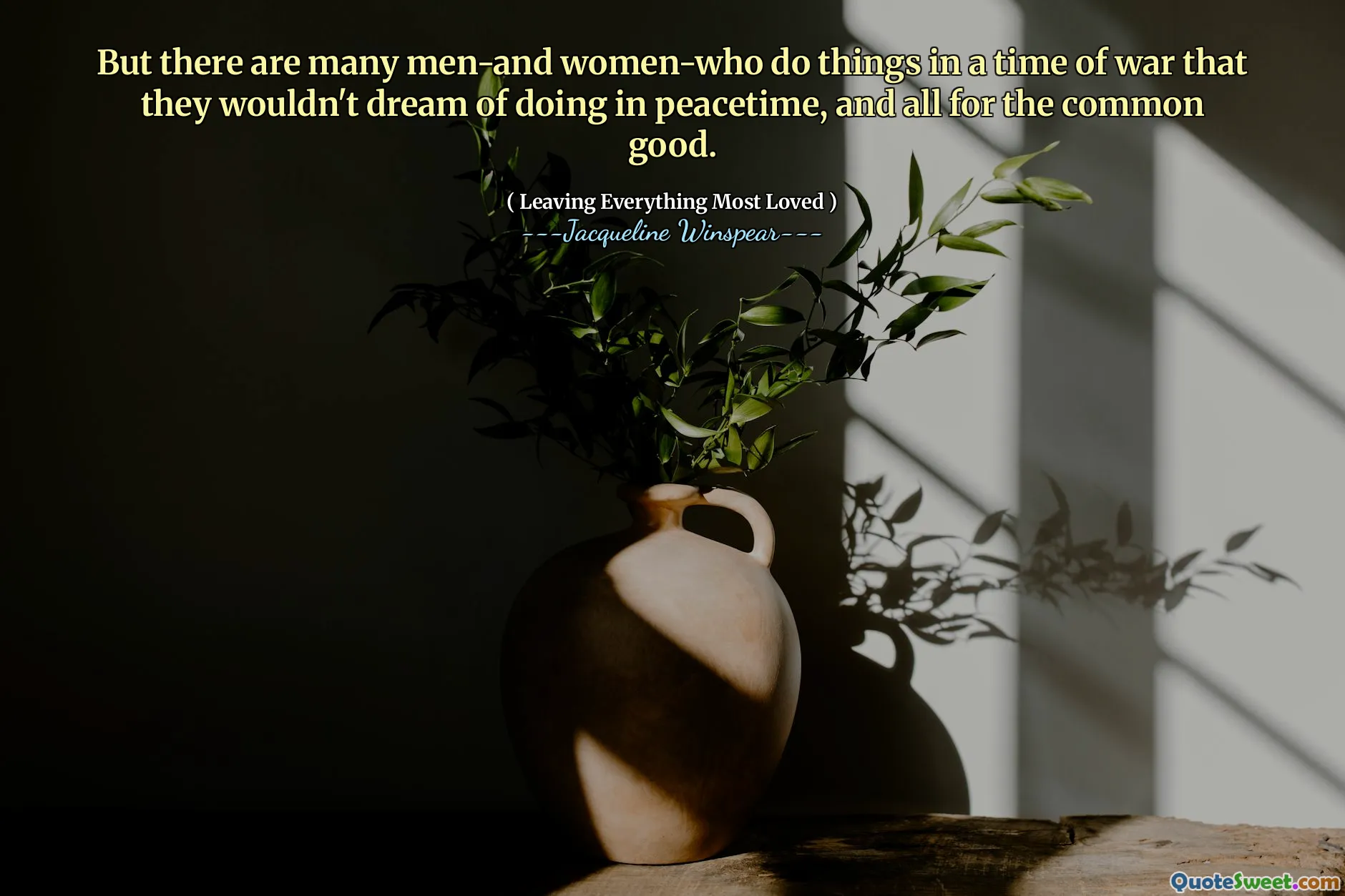 But there are many men-and women-who do things in a time of war that they wouldn't dream of doing in peacetime, and all for the common good.