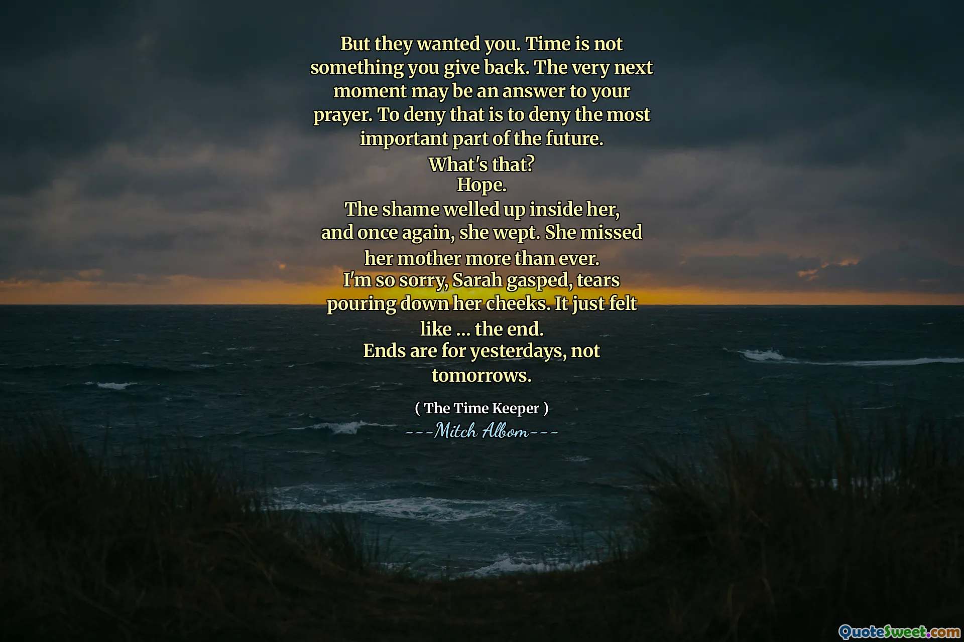 しかし、彼らはあなたを望んでいました。時間はありません
あなたが返す何か。次は
瞬間はあなたへの答えかもしれません
祈り。それが最も否定することを否定すること
未来の重要な部分。
あれは何でしょう？
希望。
恥が彼女の中に育った、
そしてもう一度、彼女は泣いた。彼女は逃した
彼女の母親はこれまで以上に。
申し訳ありませんが、サラは息を切らしました、涙を流しました
彼女の頬を注ぎます。それはただ感じました
のように…終わり。
終わりは昨日ではなく、そうではありません
明日。