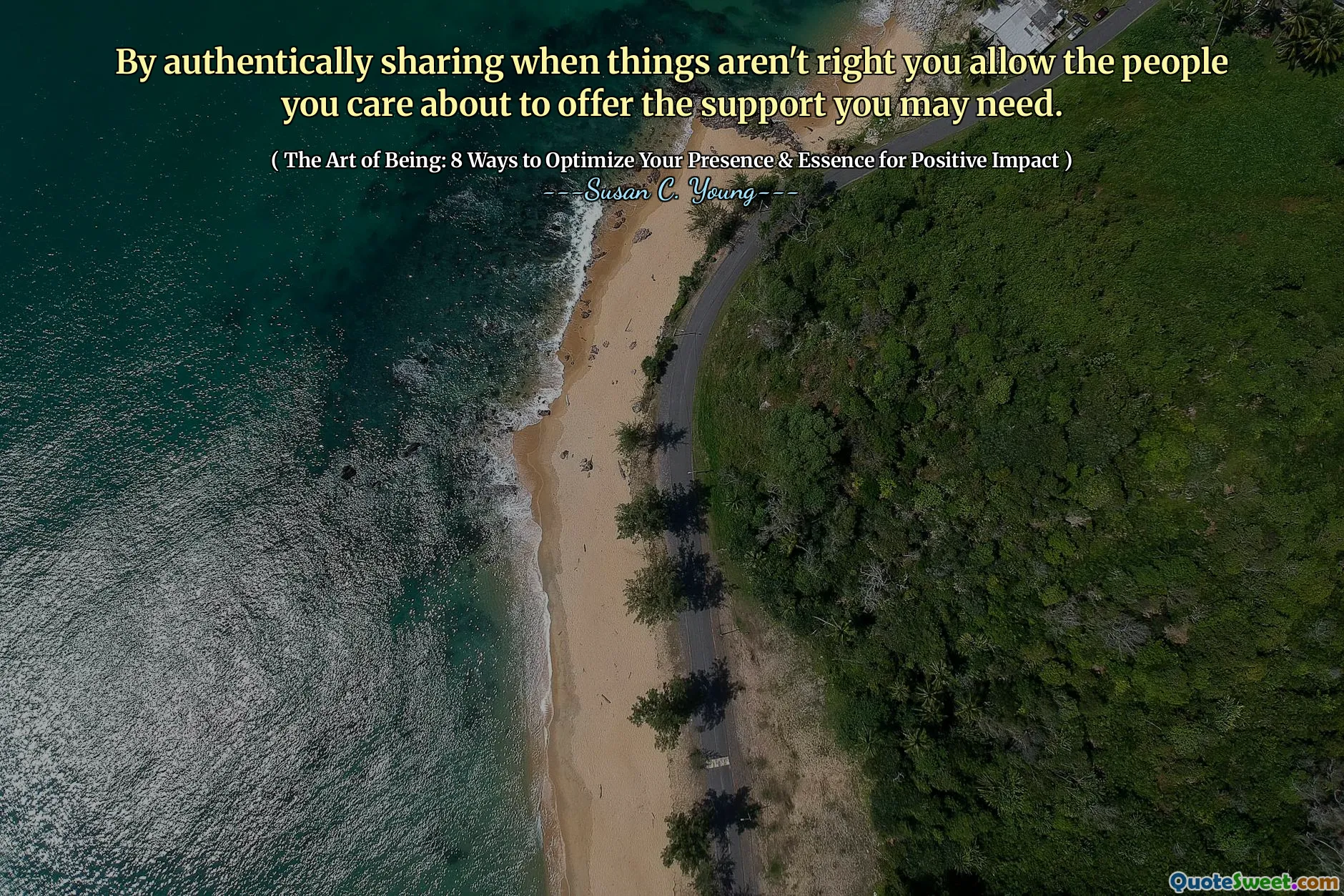 By authentically sharing when things aren't right you allow the people you care about to offer the support you may need.