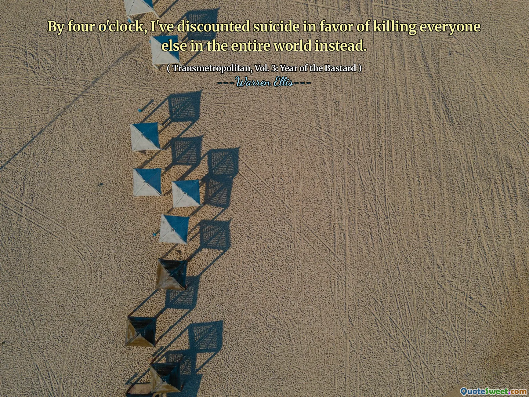 By four o'clock, I've discounted suicide in favor of killing everyone else in the entire world instead.