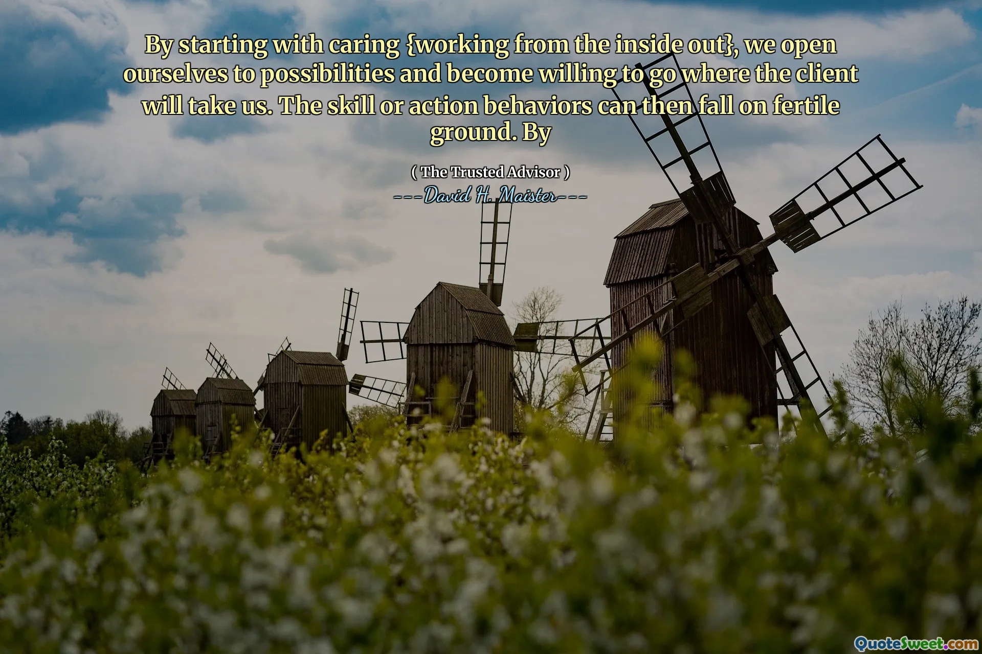 देखभाल करने के साथ शुरू करके {अंदर से बाहर काम करना}, हम खुद को संभावनाओं के लिए खोलते हैं और जाने के लिए तैयार हो जाते हैं जहां ग्राहक हमें ले जाएगा। कौशल या एक्शन व्यवहार तब उपजाऊ जमीन पर गिर सकते हैं। द्वारा