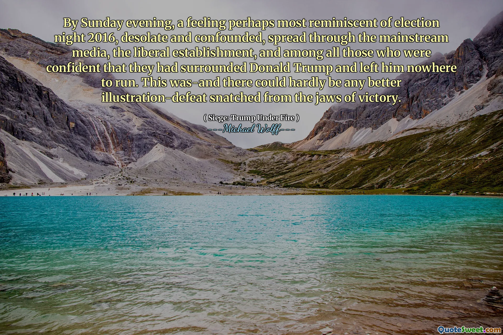 By Sunday evening, a feeling perhaps most reminiscent of election night 2016, desolate and confounded, spread through the mainstream media, the liberal establishment, and among all those who were confident that they had surrounded Donald Trump and left him nowhere to run. This was-and there could hardly be any better illustration-defeat snatched from the jaws of victory.