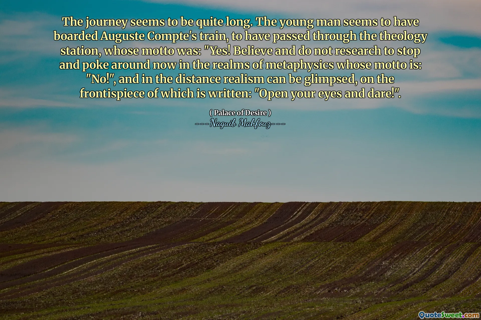 여행은 꽤 길어 보인다. 청년은 어거스 클리트의 기차를 타고 신학 스테이션을 통과 한 것으로 보인다. "예!"모토가 "아니오!"라는 형이상학의 영역에서 멈추고 찌르는 것을 믿고 연구하지 마십시오. "아니요!"