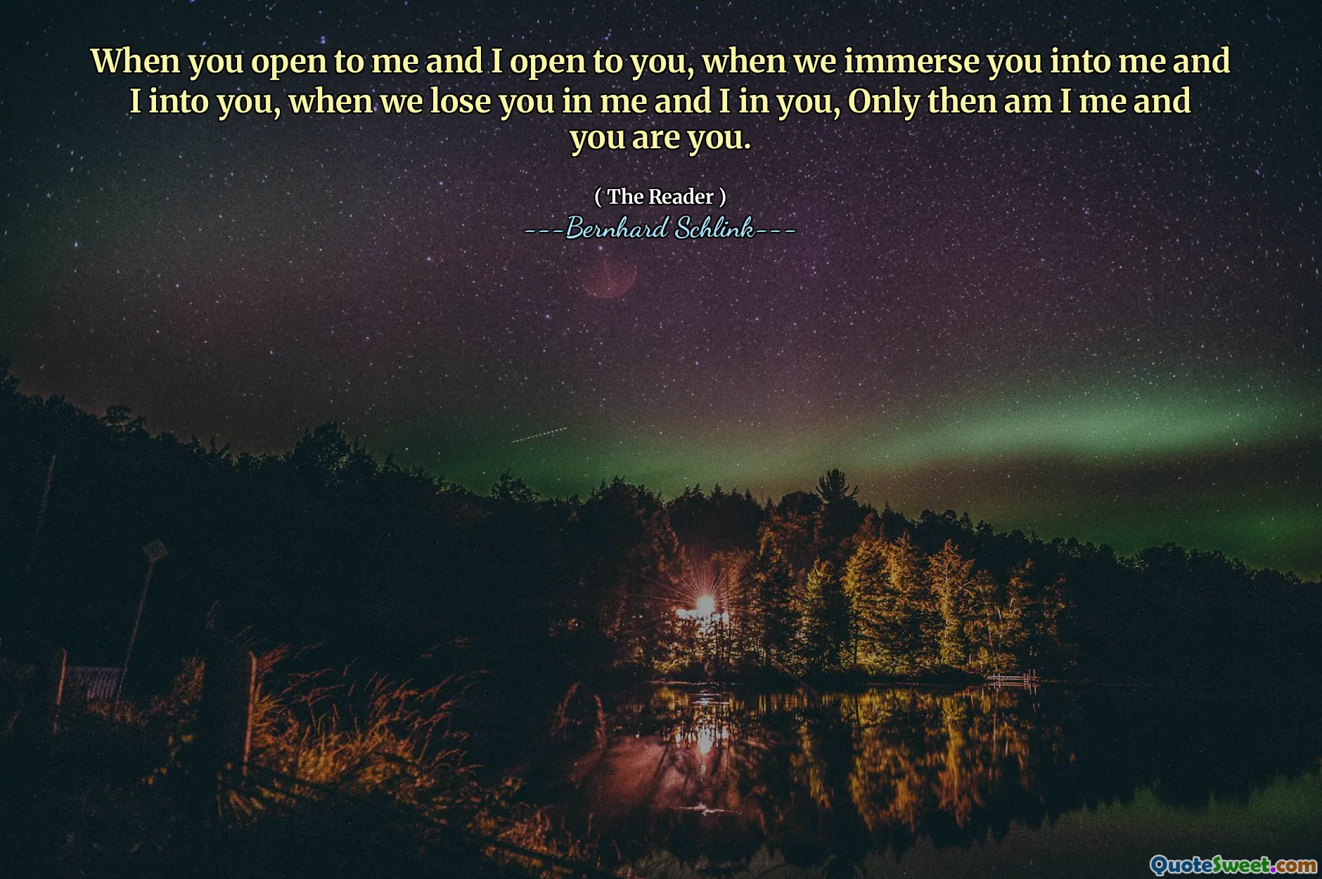 When you open to me and I open to you, when we immerse you into me and I into you, when we lose you in me and I in you, Only then am I me and you are you.