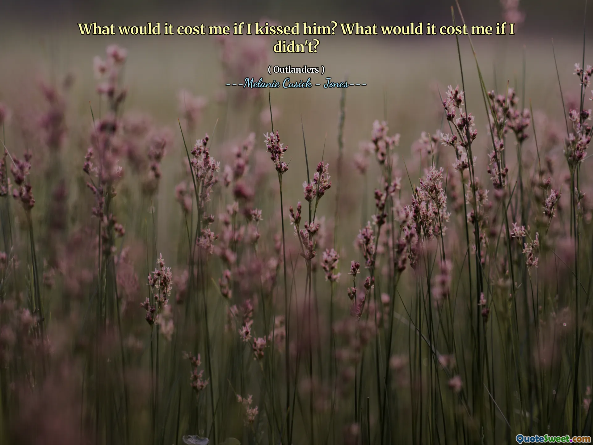 What would it cost me if I kissed him? What would it cost me if I didn't?