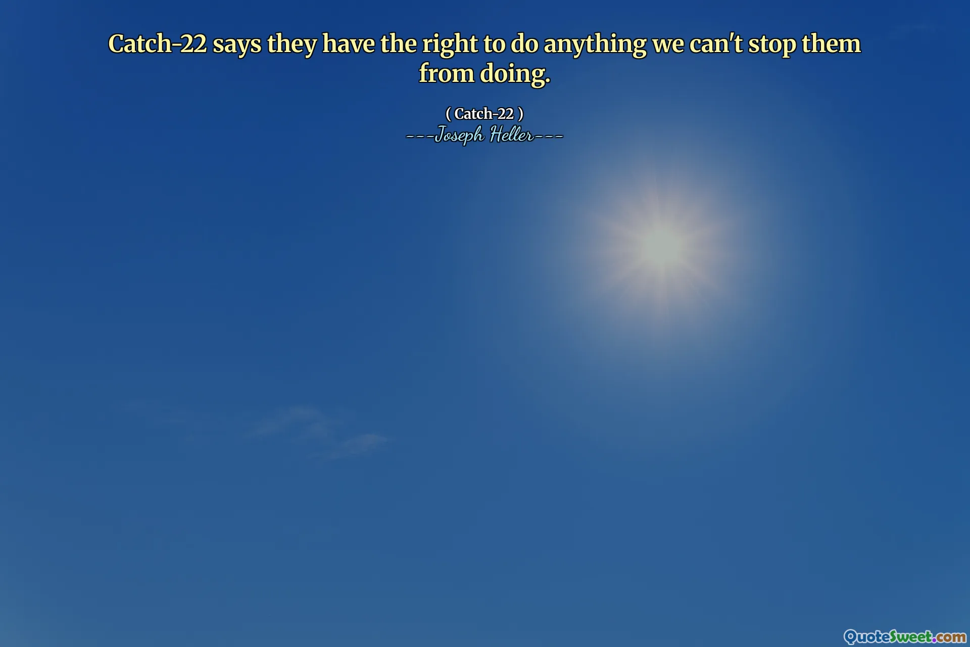 Catch-22 говорит, что они имеют право делать все, что мы не можем помешать им делать.