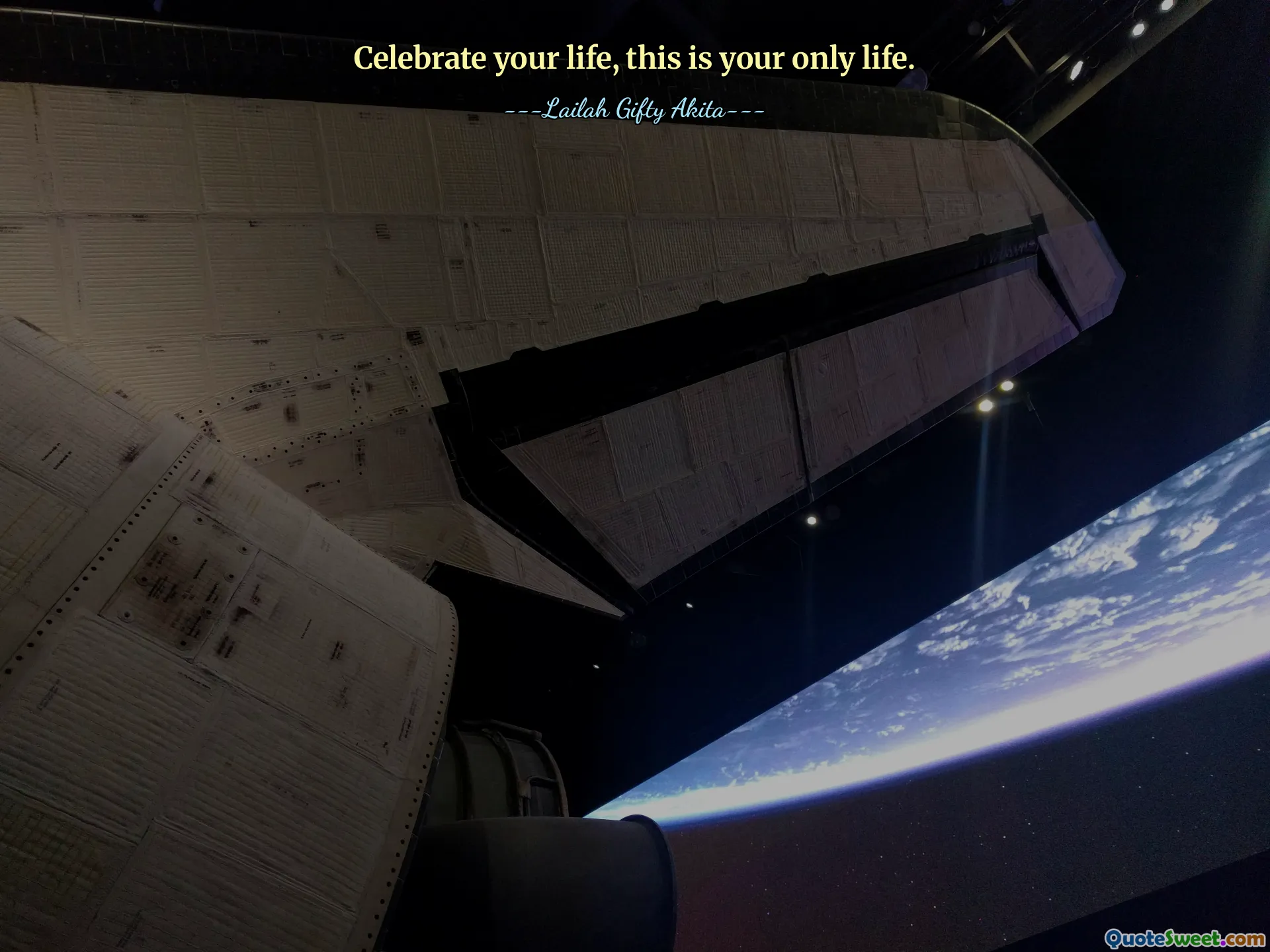 Celebrate your life, this is your only life.