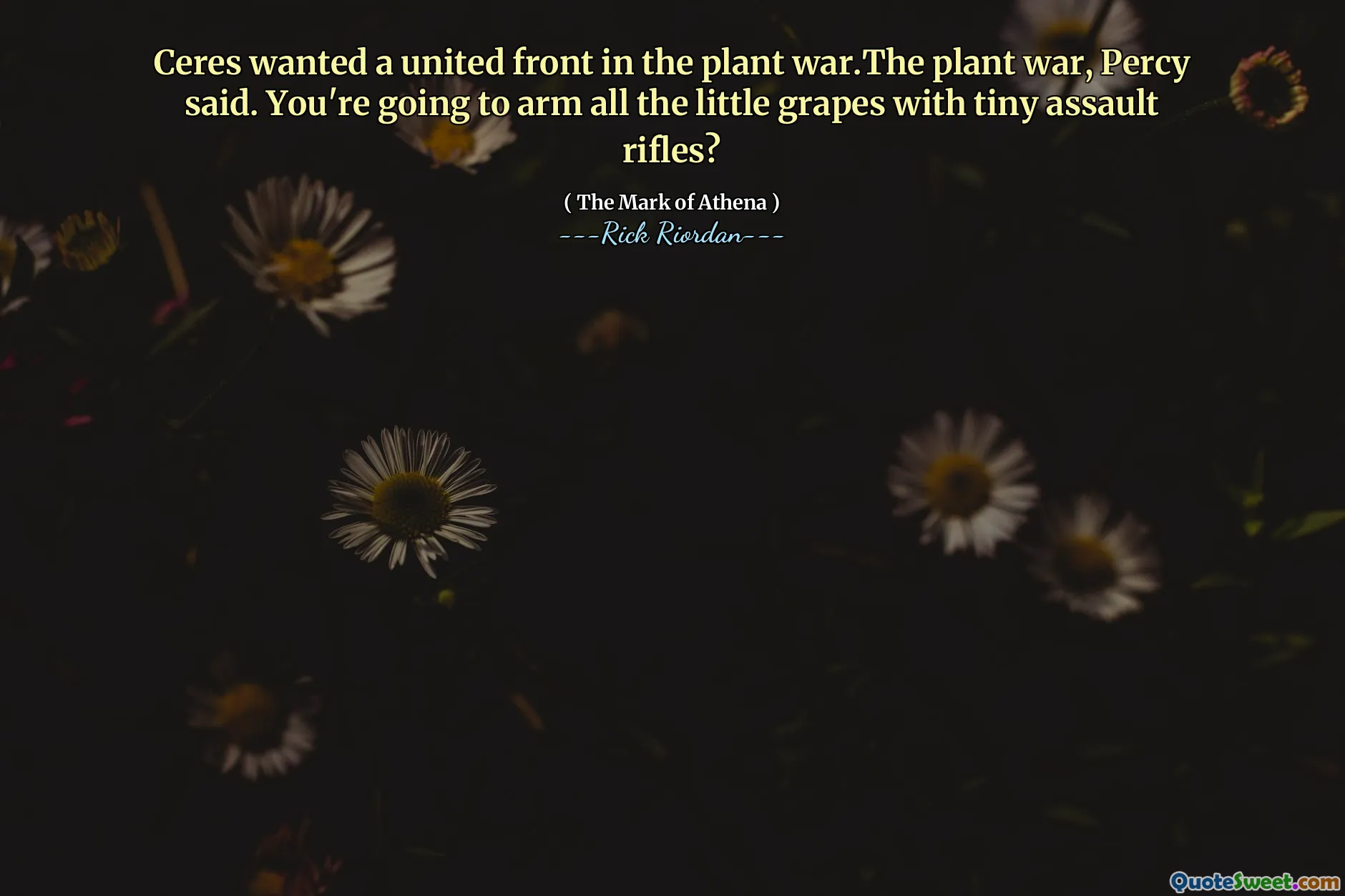 Ceres wanted a united front in the plant war.The plant war, Percy said. You're going to arm all the little grapes with tiny assault rifles?