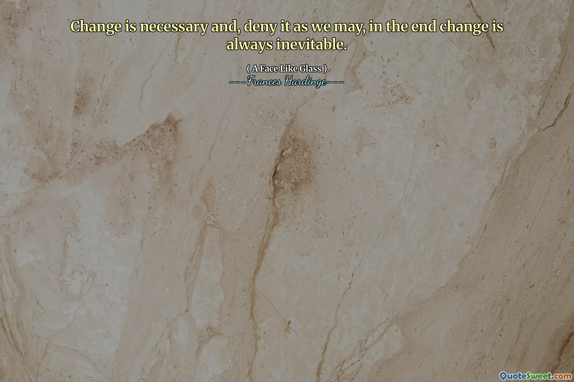 Il cambiamento è necessario e, negalo come possiamo, alla fine il cambiamento è sempre inevitabile.