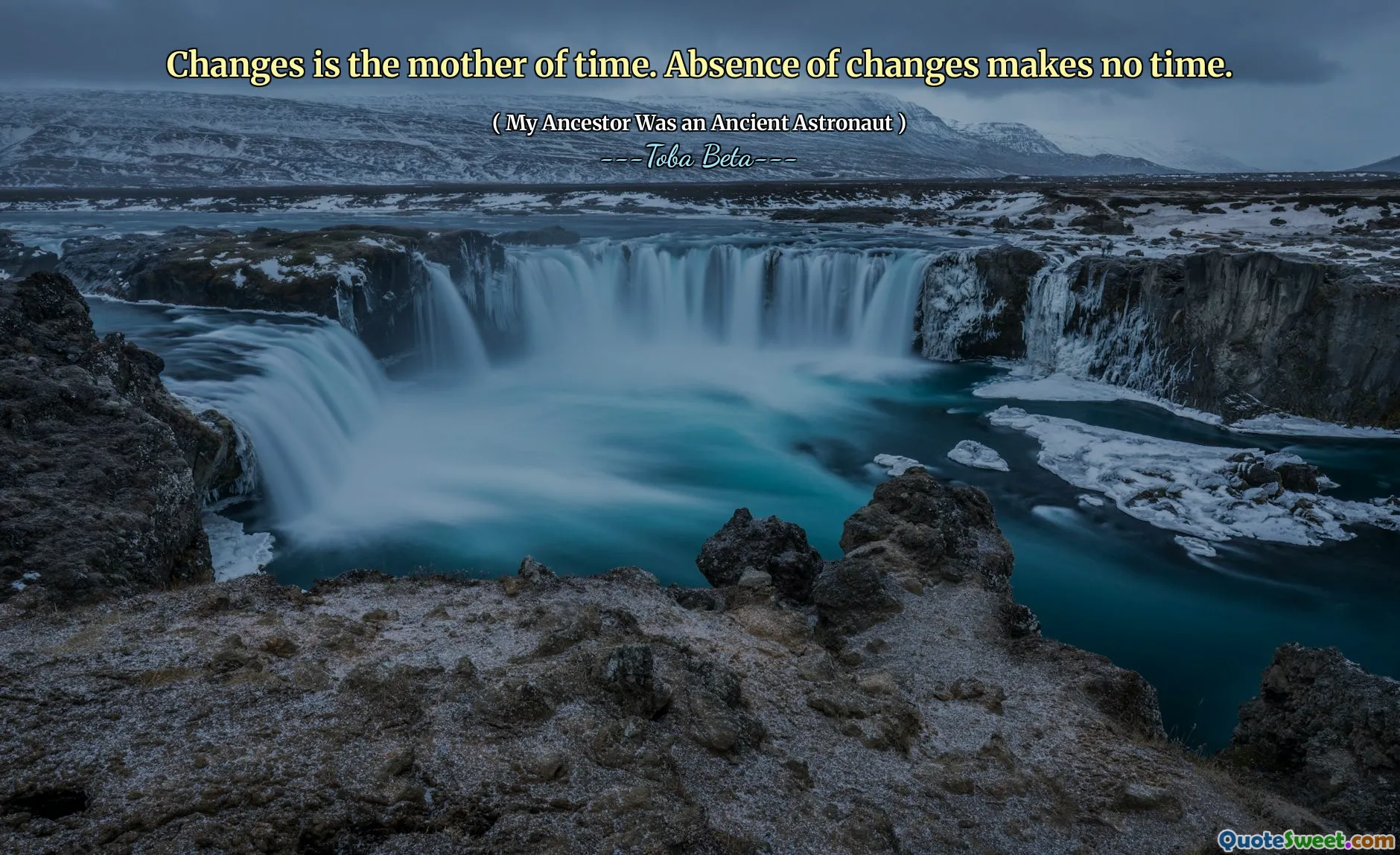 Changes is the mother of time. Absence of changes makes no time.