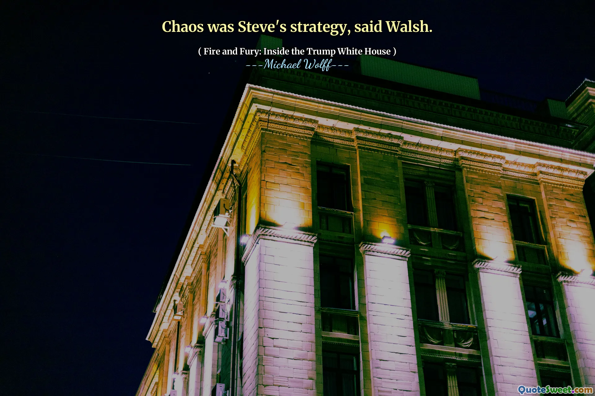 Chaos was Steve's strategy, said Walsh.