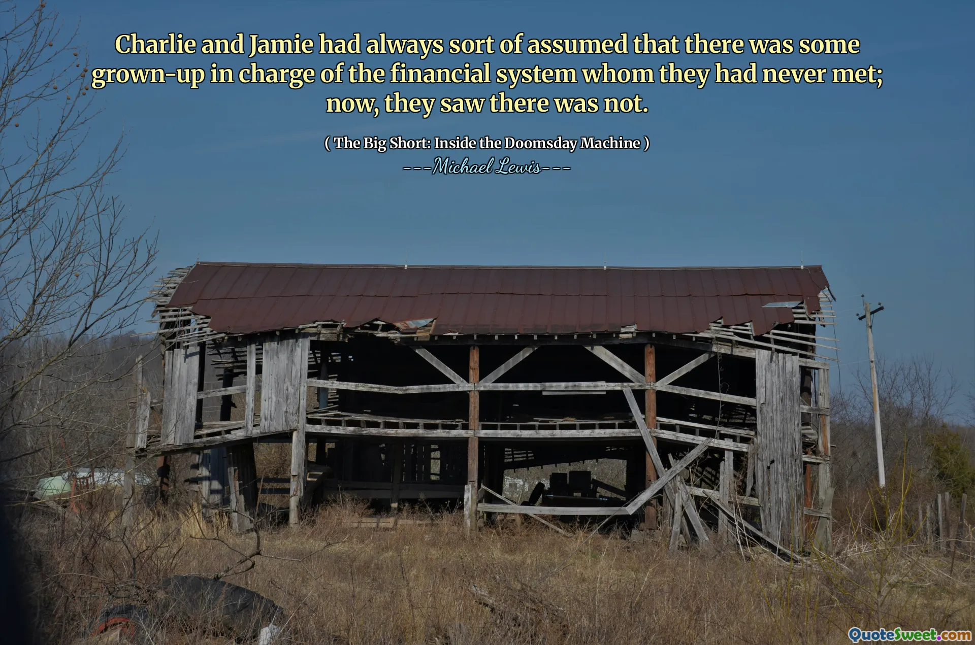 Charlie og Jamie hadde alltid antatt at det var en viss voksen ansvar for det økonomiske systemet som de aldri hadde møtt; Nå så de at det ikke var det.