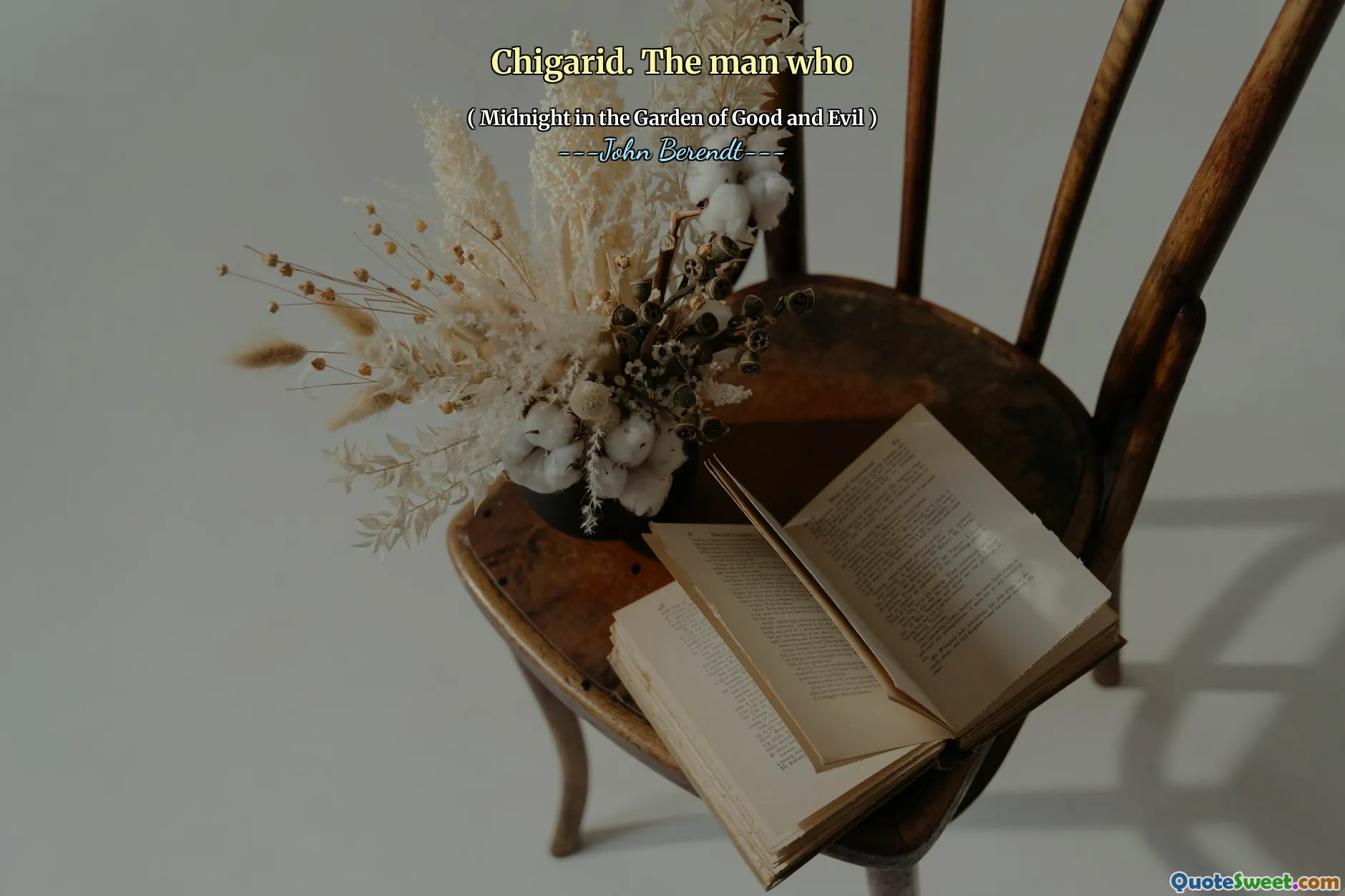 Chigarid. The man who