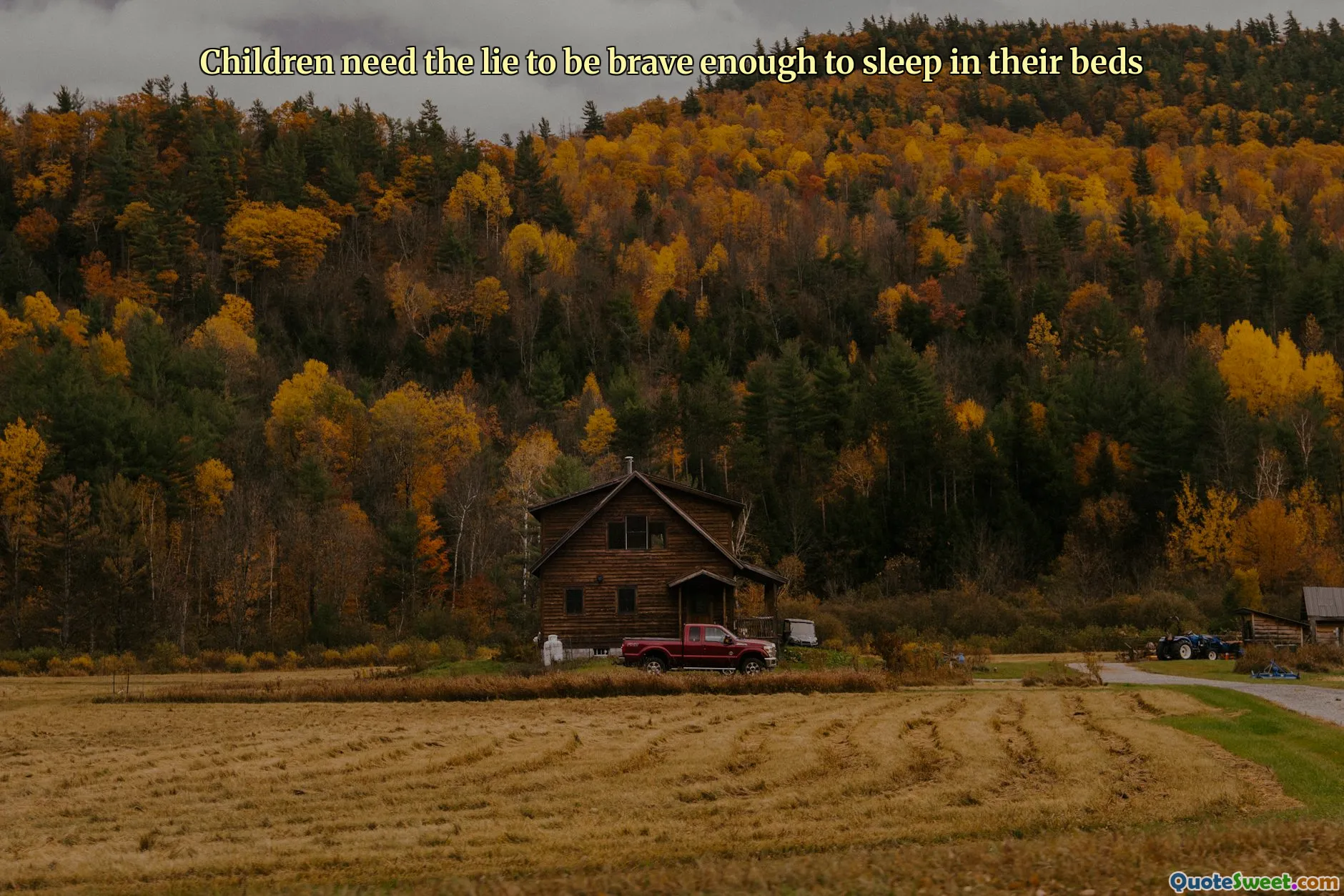 Children need the lie to be brave enough to sleep in their beds