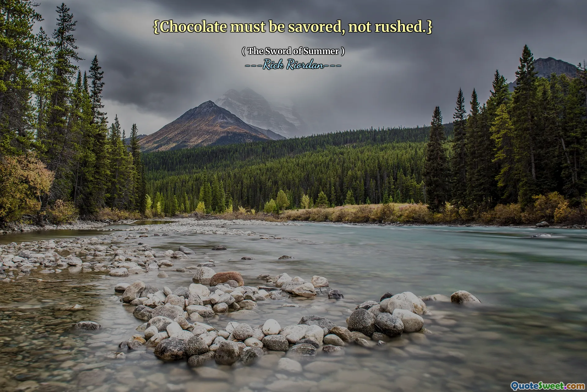 {Chocolate must be savored, not rushed.}