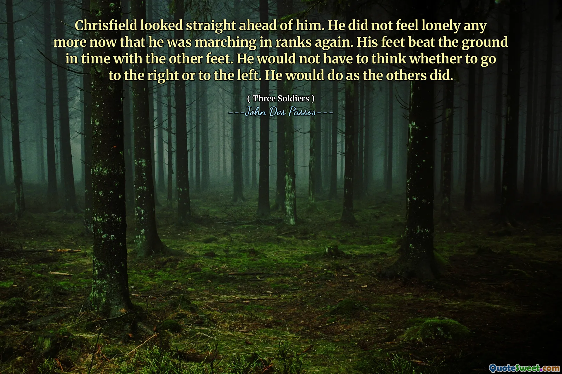 Chrisfield se uită drept înaintea lui. Nu se mai simțea singur acum, când mergea din nou în rânduri. Picioarele i -au bătut pământul în timp cu ceilalți picioare. El nu ar trebui să se gândească dacă să meargă la dreapta sau la stânga. El ar face așa cum au făcut ceilalți.