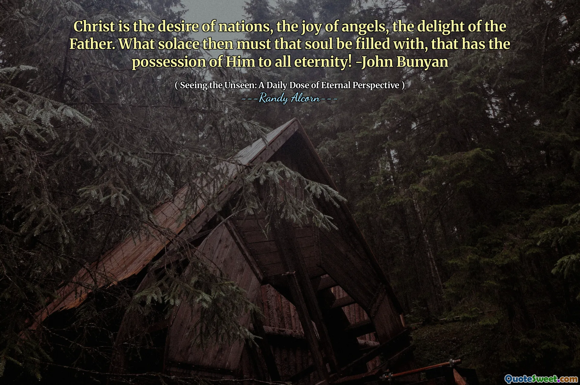 Cristo è il desiderio delle nazioni, la gioia degli angeli, la gioia del Padre. Quale conforto deve quindi essere piena di quell'anima, che ha il possesso di lui a tutta l'eternità! -John Bunyan