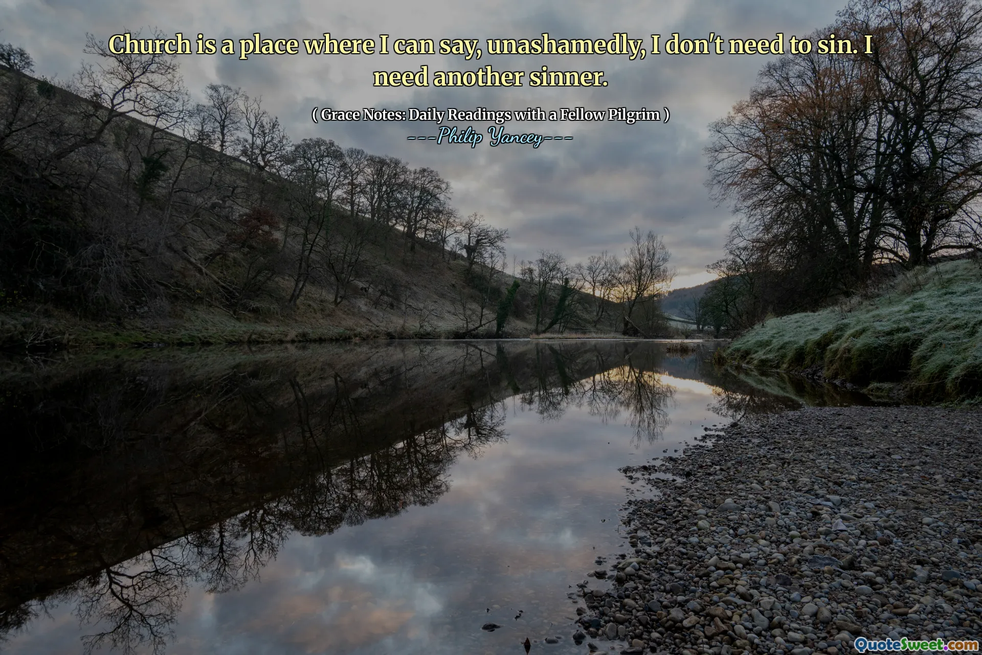 Church is a place where I can say, unashamedly, I don't need to sin. I need another sinner.