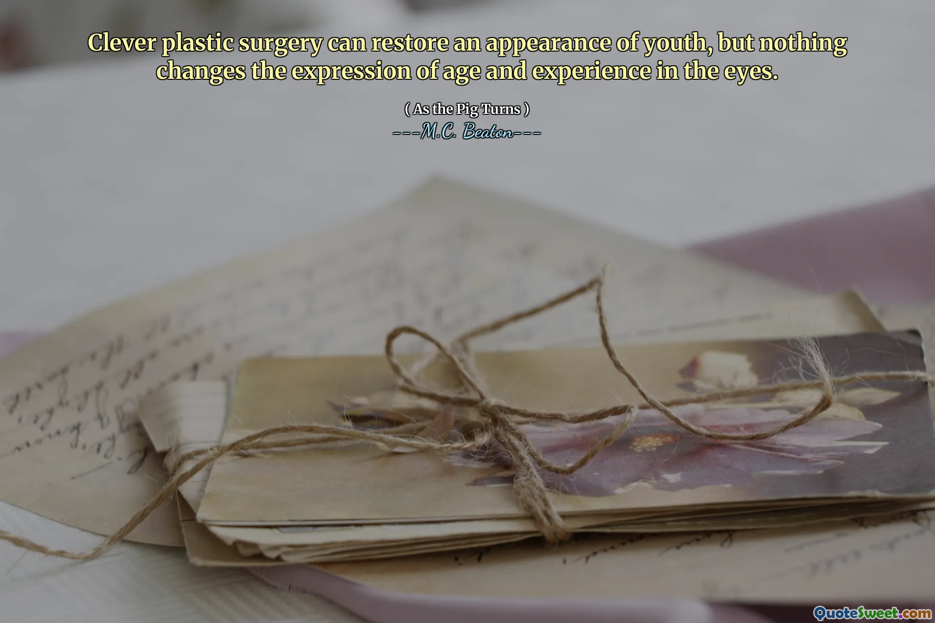 Clever plastic surgery can restore an appearance of youth, but nothing changes the expression of age and experience in the eyes.