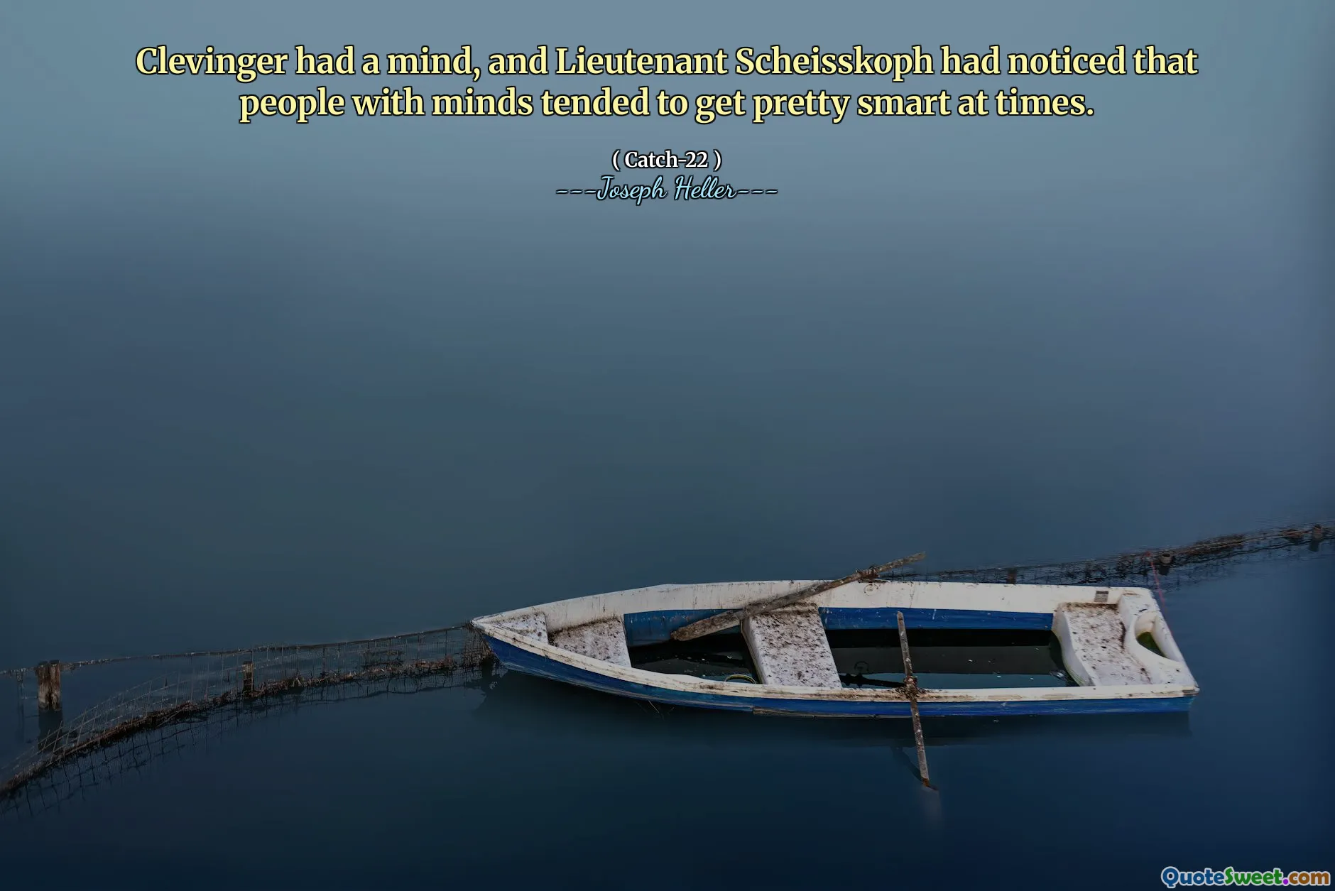 Clevinger hadde et sinn, og løytnant Scheisskoph hadde lagt merke til at mennesker med sinn hadde en tendens til å bli ganske smarte til tider.