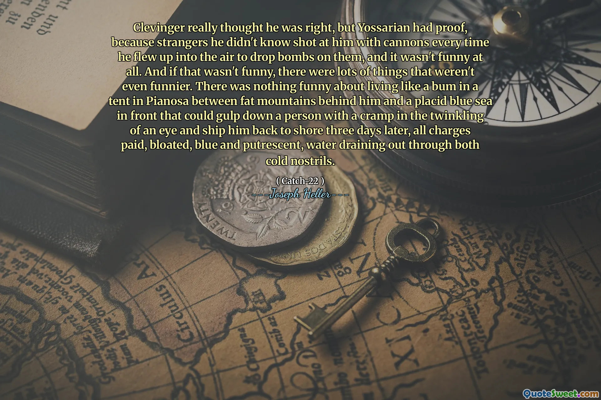 კლევინგერმა მართლა ფიქრობდა, რომ ის მართალი იყო, მაგრამ იოსარიანს ჰქონდა მტკიცებულება, რადგან უცნობმა პირებმა, რომლებმაც არ იცნობდნენ მას ცეცხლსასროლი იარაღით, ყოველ ჯერზე, როდესაც ის ჰაერში გაფრინდებოდა, რომ მათზე ბომბები დაეშვა და ეს საერთოდ არ იყო სასაცილო. თუ ეს არ იყო სასაცილო, უამრავი რამ იყო, რაც არც კი იყო მხიარული. არაფერი იყო სასაცილო იმის შესახებ, რომ პიანოსას