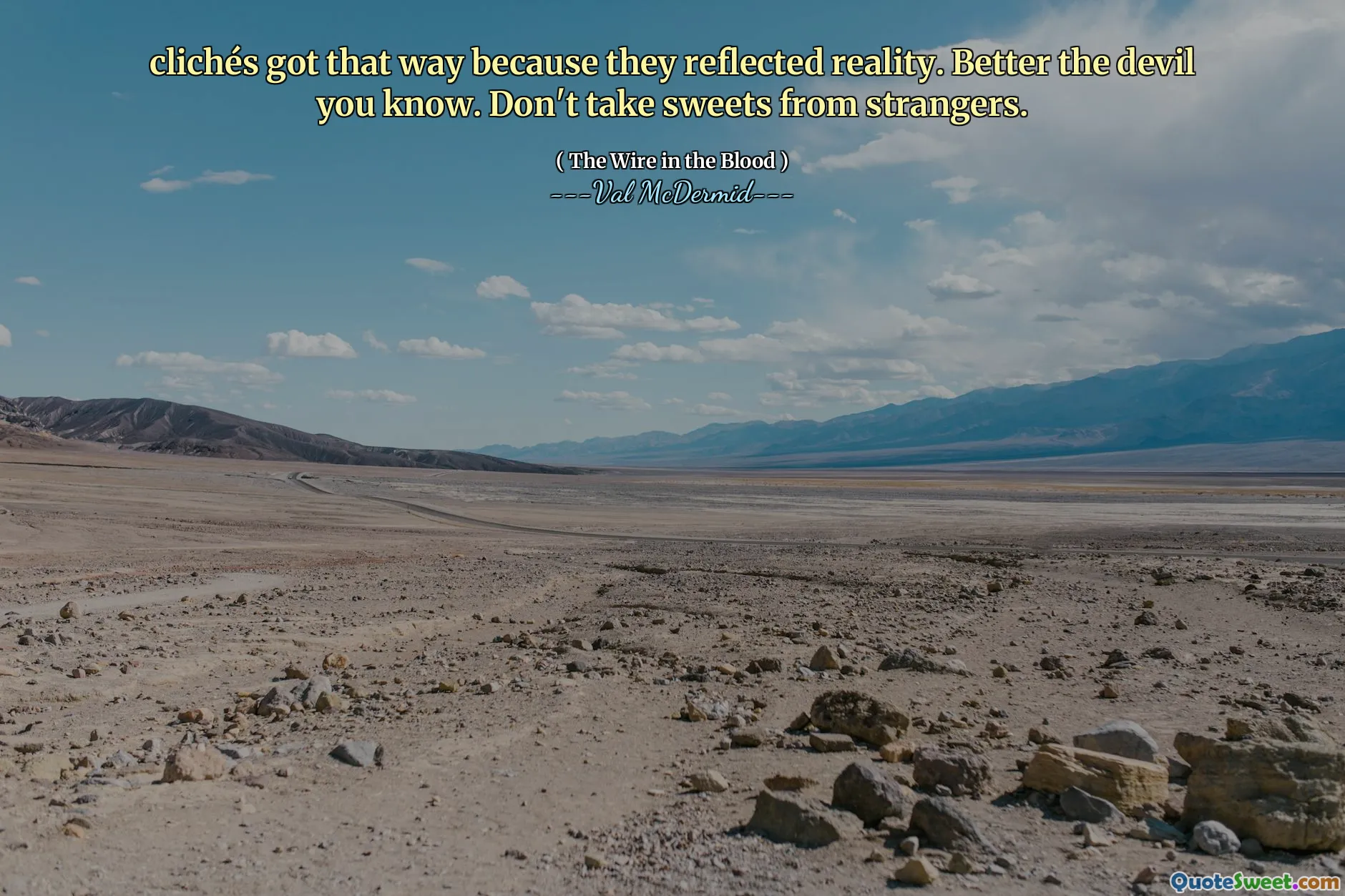 clichés got that way because they reflected reality. Better the devil you know. Don't take sweets from strangers.