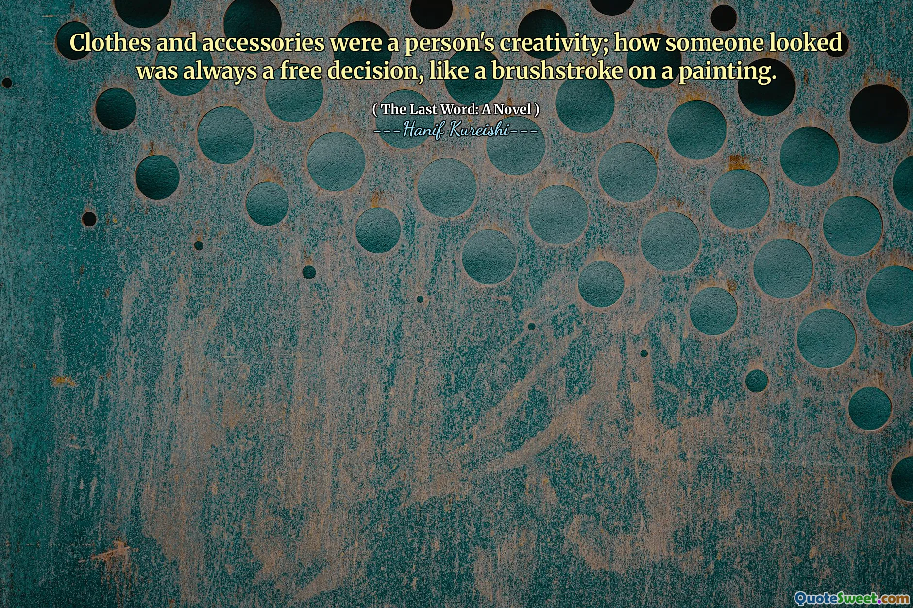 Clothes and accessories were a person's creativity; how someone looked was always a free decision, like a brushstroke on a painting.