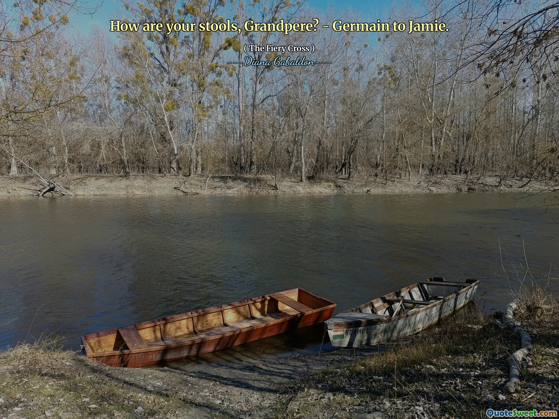 How are your stools, Grandpere? - Germain to Jamie.