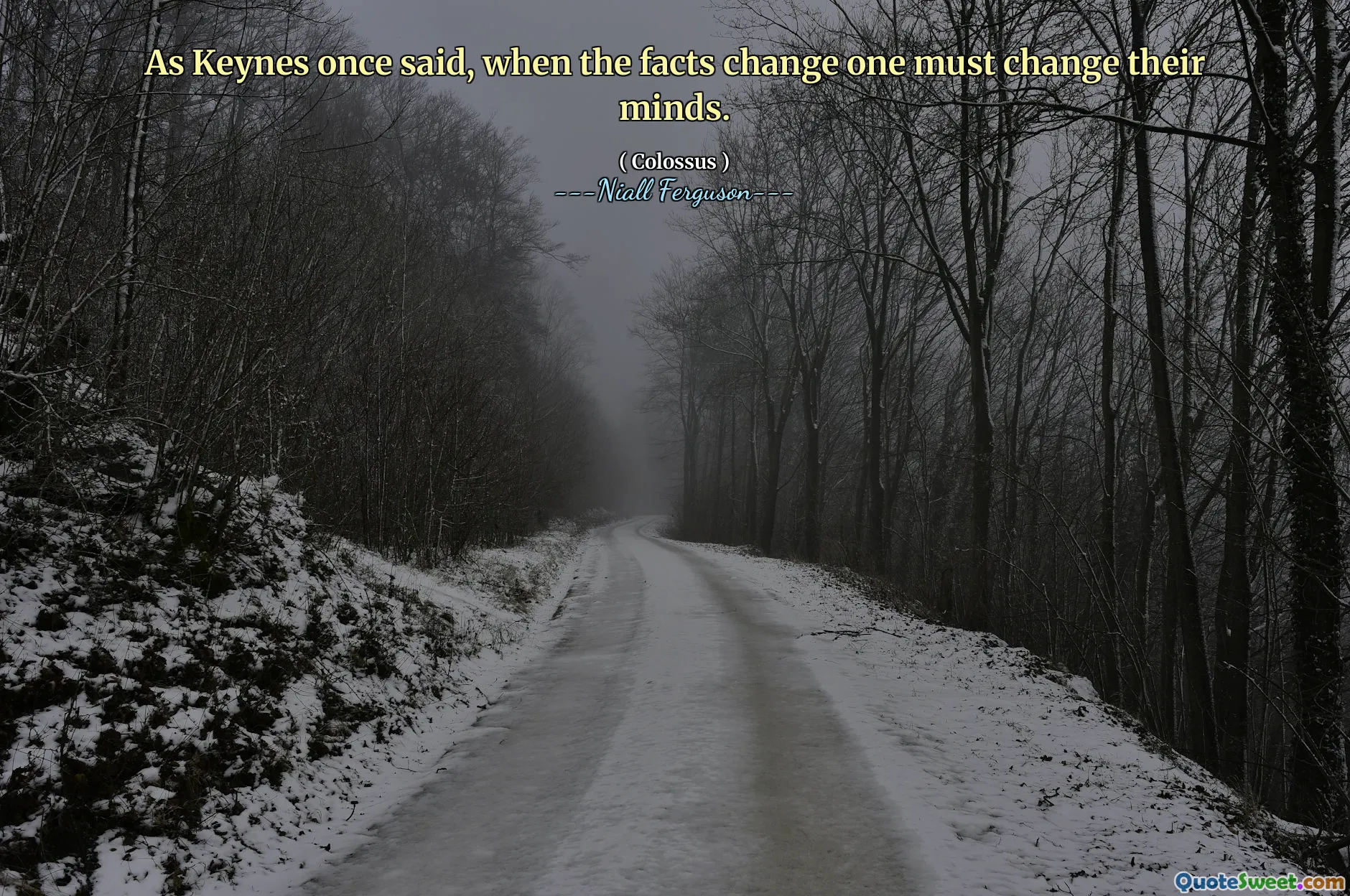 As Keynes once said, when the facts change one must change their minds.