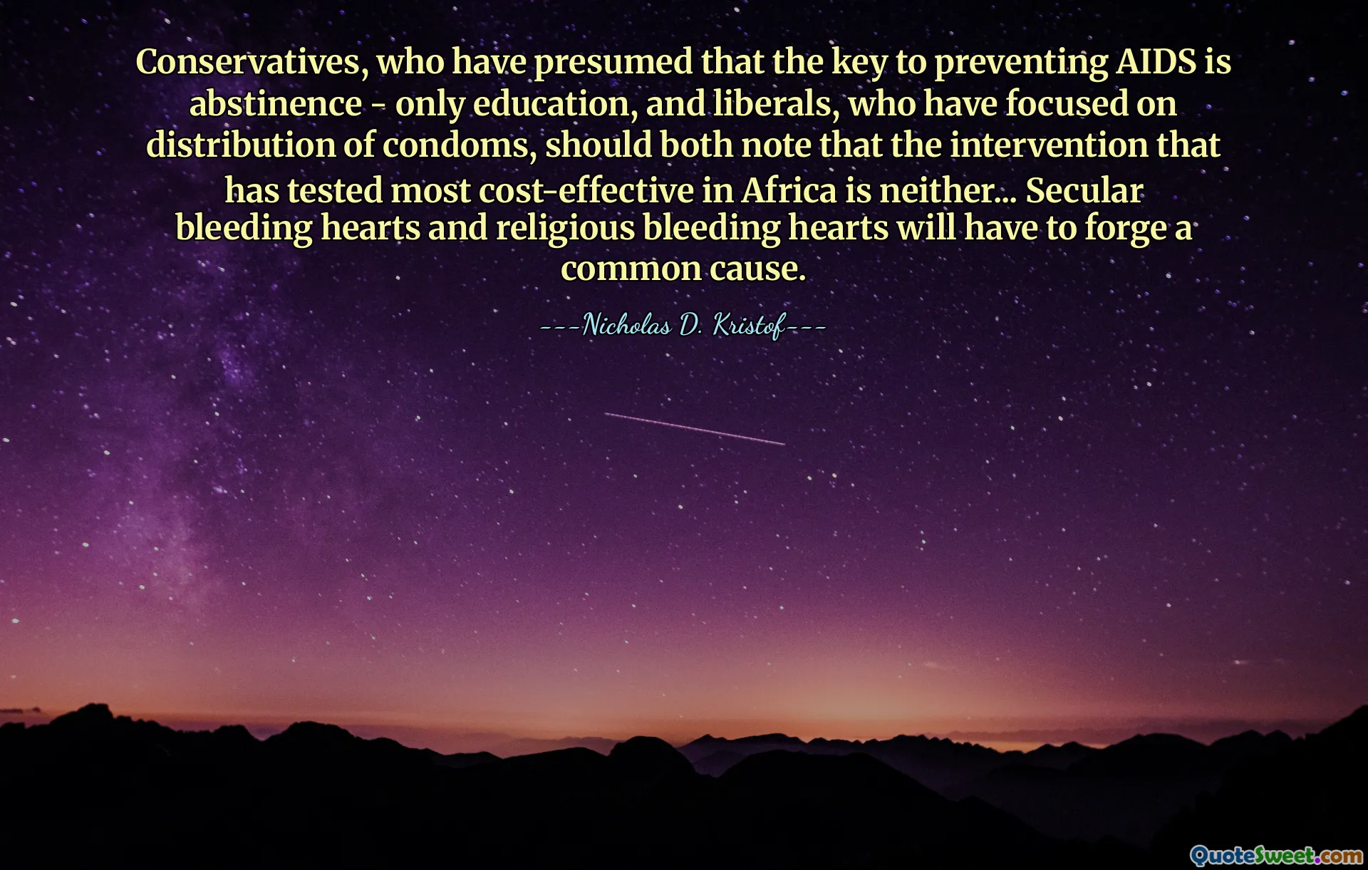 Conservatives, who have presumed that the key to preventing AIDS is abstinence - only education, and liberals, who have focused on distribution of condoms, should both note that the intervention that has tested most cost-effective in Africa is neither... Secular bleeding hearts and religious bleeding hearts will have to forge a common cause.