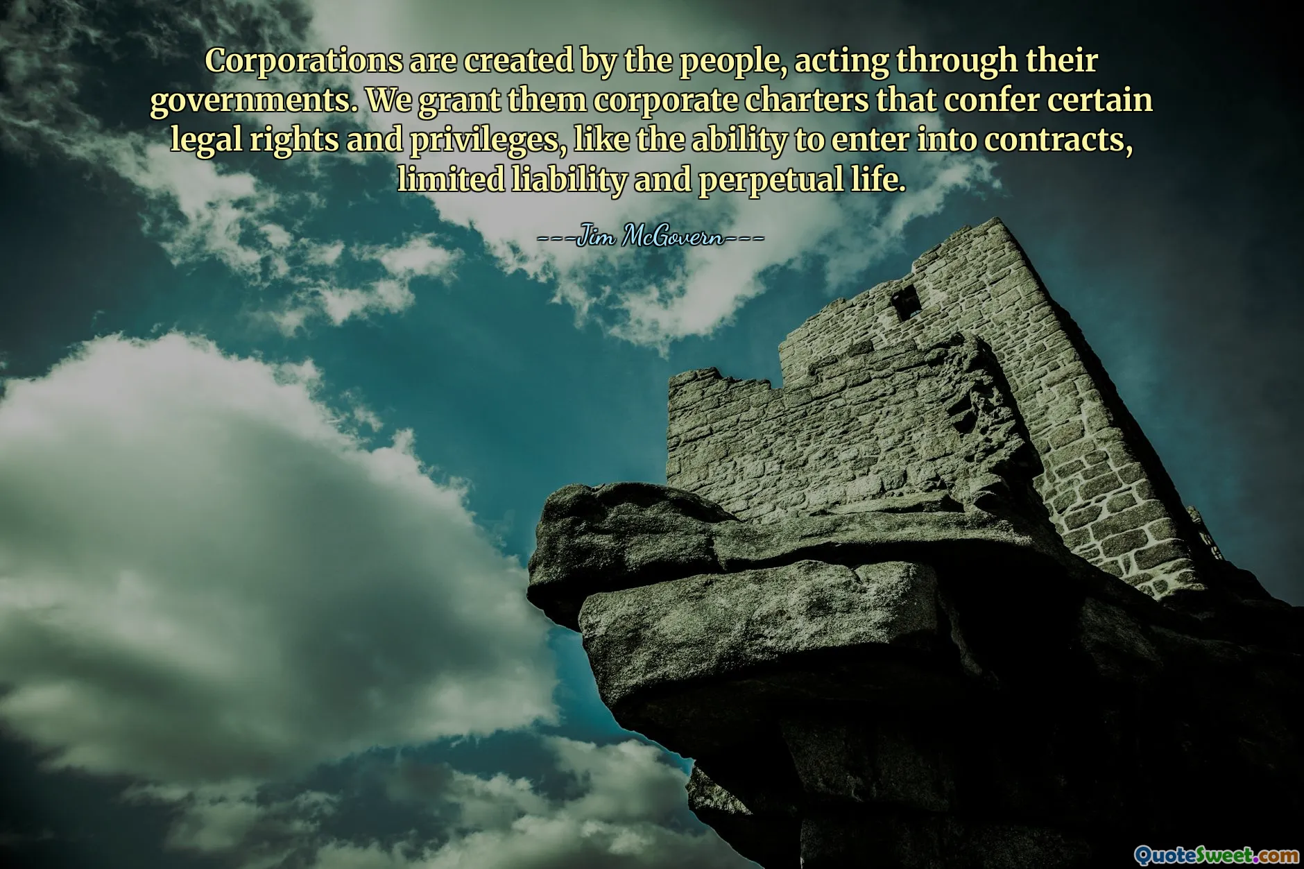 Corporations are created by the people, acting through their governments. We grant them corporate charters that confer certain legal rights and privileges, like the ability to enter into contracts, limited liability and perpetual life.