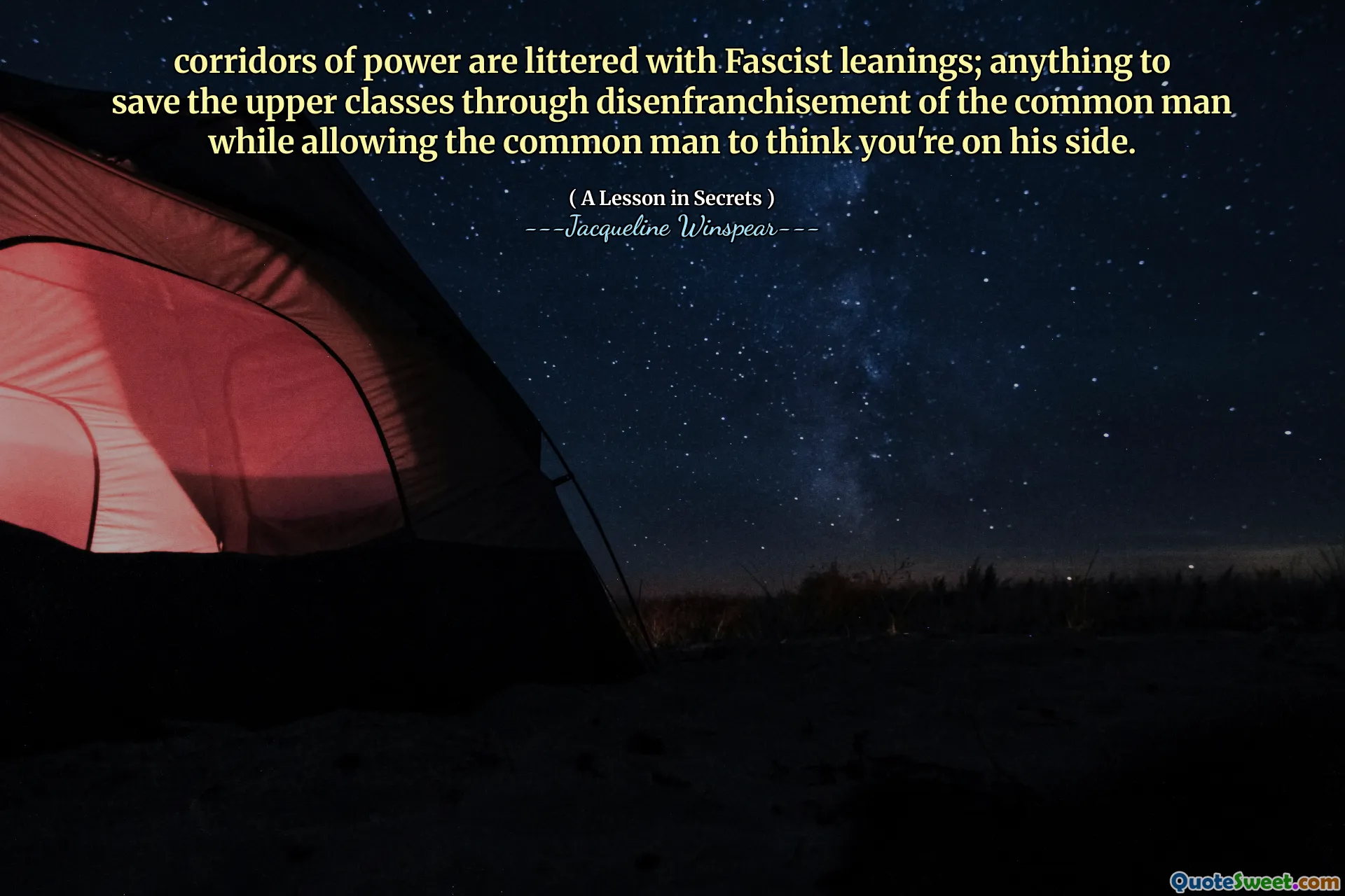 Korytarze władzy są zaśmiecone faszystowskimi skłonnościami; Wszystko, co może uratować wyższe klasy dzięki pozbawierzeniu praw obywatelskich zwykłego człowieka, jednocześnie pozwalając zwykłemu człowiekowi myśleć, że jesteś po jego stronie.