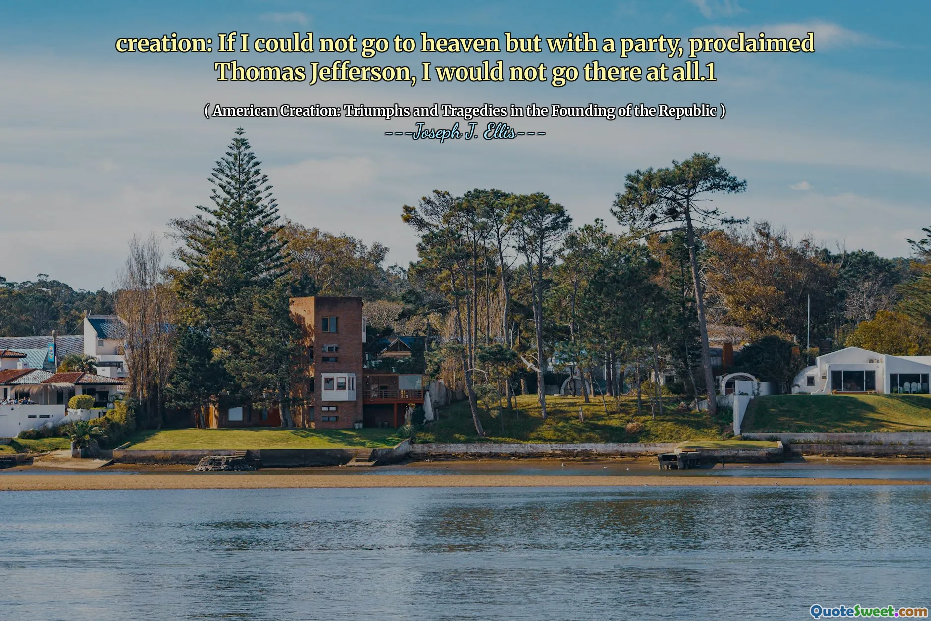 Skapande: Om jag inte kunde gå till himlen utan med en fest, utropade Thomas Jefferson, skulle jag inte åka dit alls.1