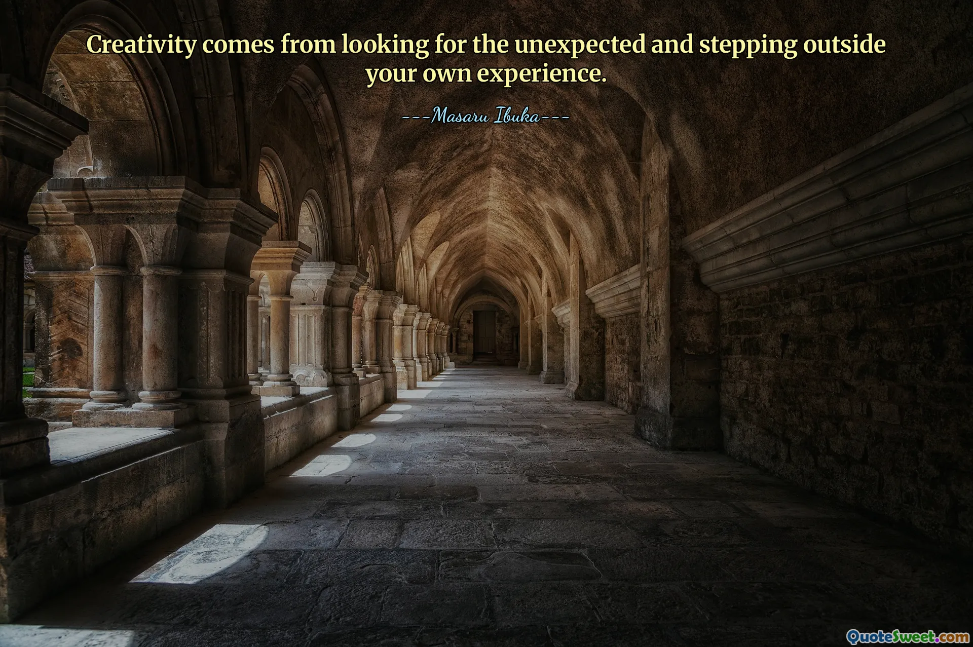 Creativity comes from looking for the unexpected and stepping outside your own experience.