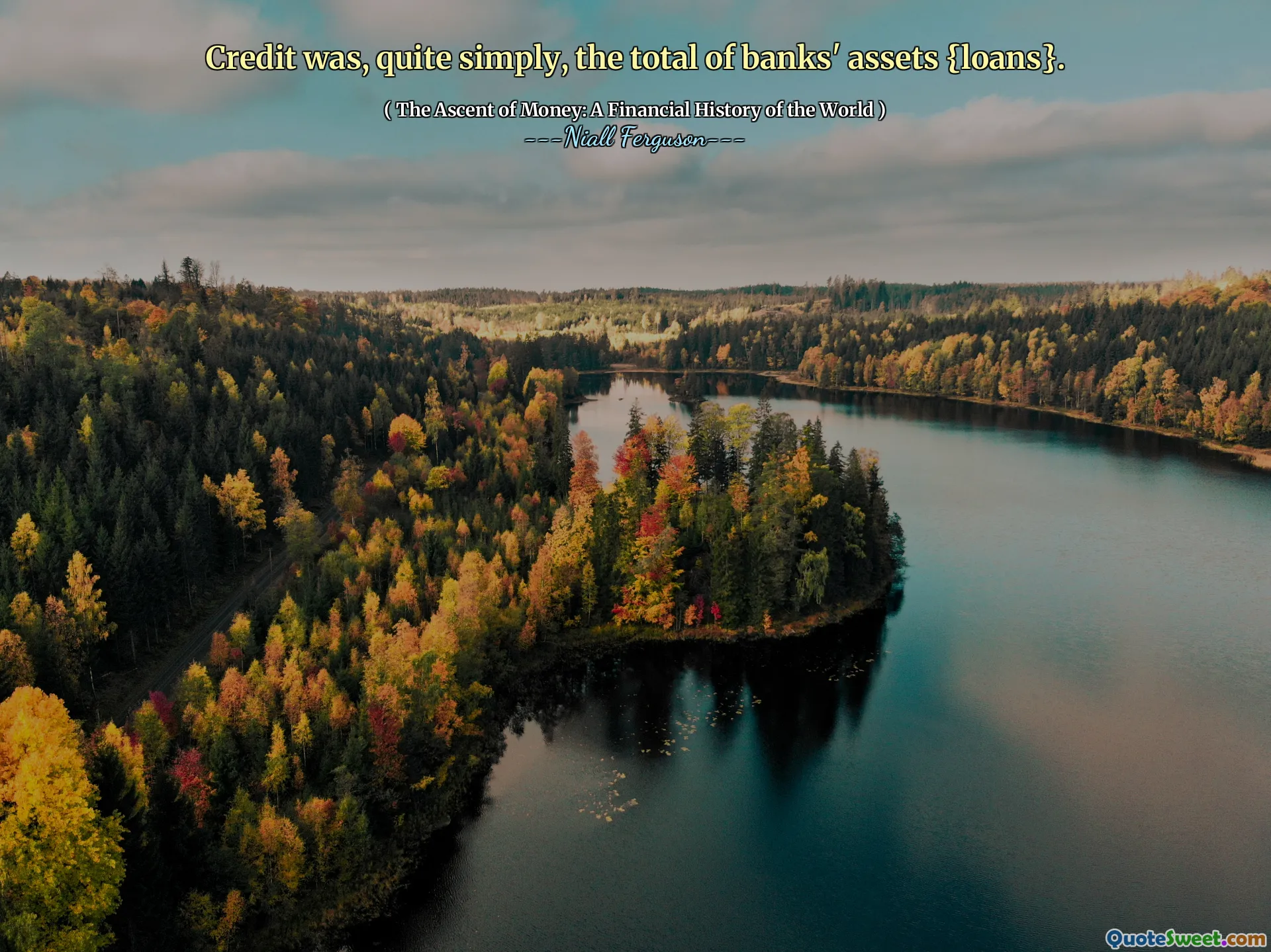 Credit was, quite simply, the total of banks' assets {loans}.