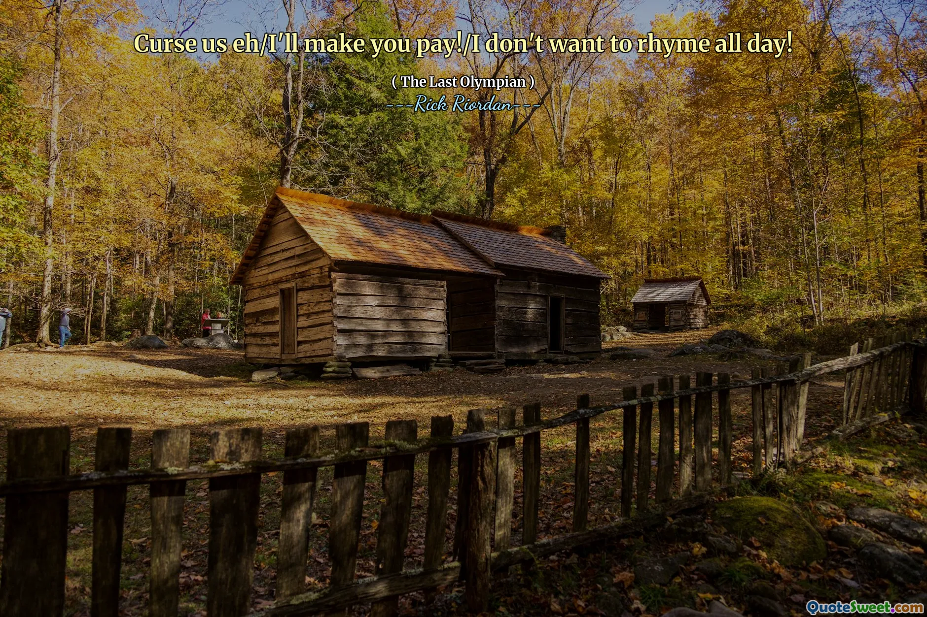 Curse us eh/I'll make you pay!/I don't want to rhyme all day!