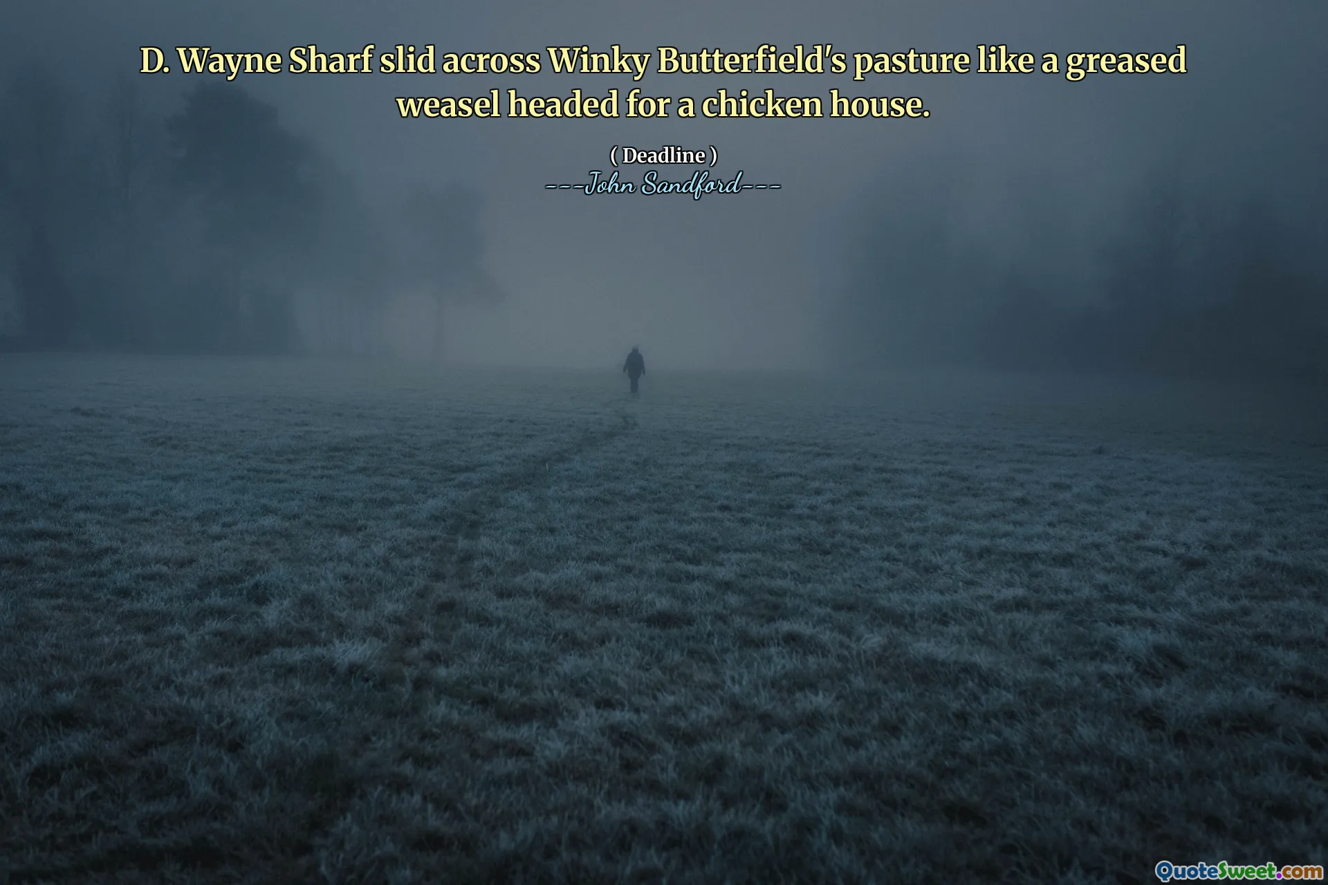 D. Wayne Sharf ślizgał się po pastwisku Winky Butterfield jak natłuszczona łasica zmierzająca do kurnika.