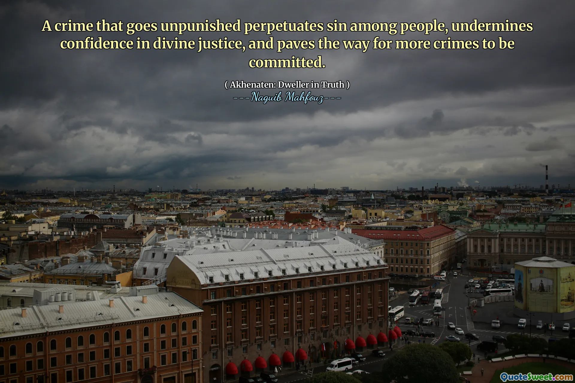 Przestępstwo, które pozostaje bezkarne, utrwala grzech wśród ludzi, podważa zaufanie do boskiej sprawiedliwości i toruje drogę do popełnienia większej liczby przestępstw.