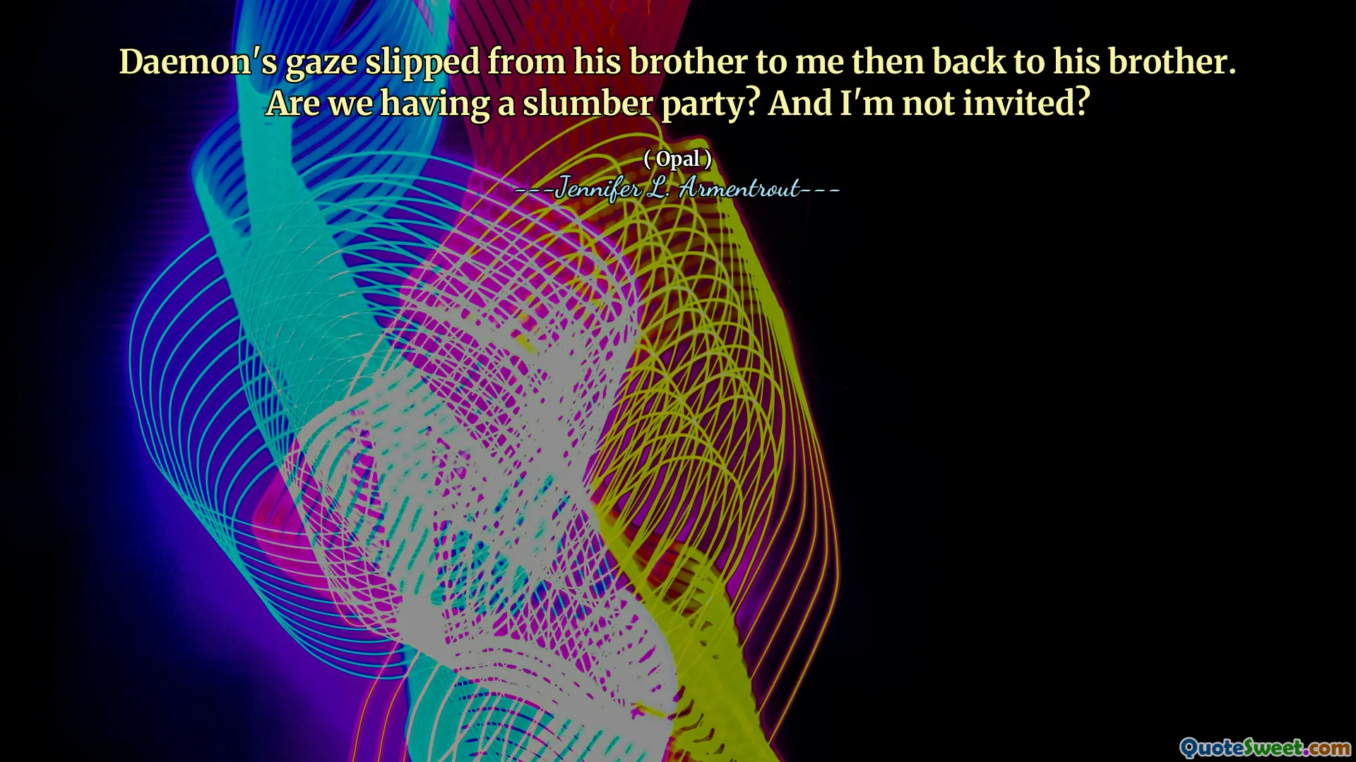 Daemon's gaze slipped from his brother to me then back to his brother. Are we having a slumber party? And I'm not invited?