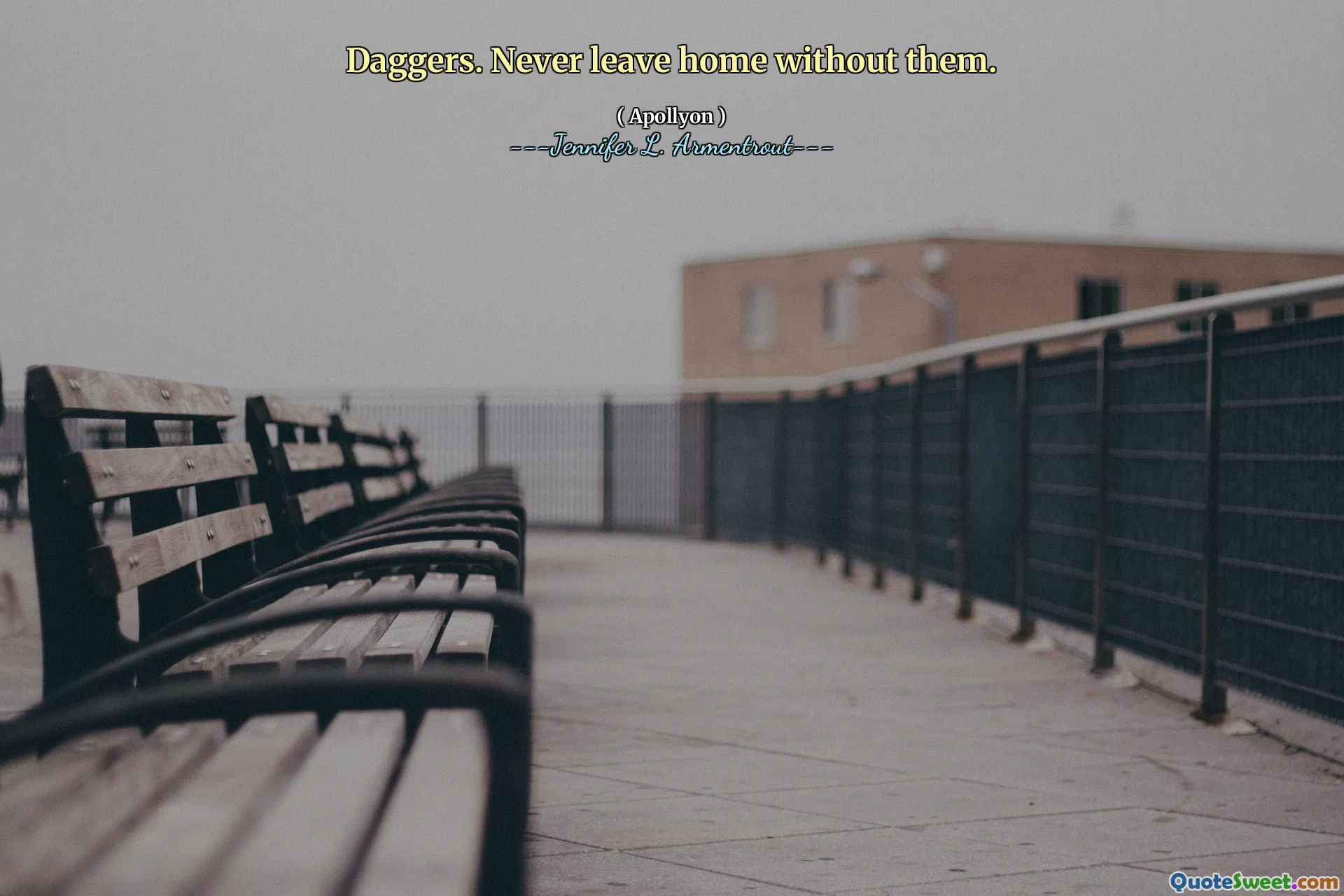 Daggers. Never leave home without them.