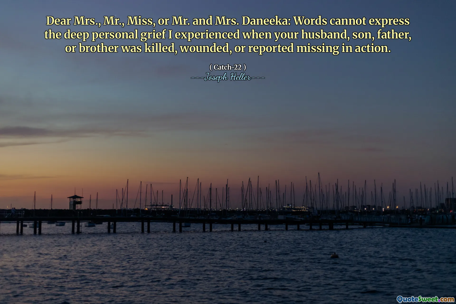 Уважаемая миссис, мистер, мисс или мистер и миссис Данака: слова не могут выразить глубокое личное горе, которое я испытал, когда ваш муж, сын, отец или брат были убиты, ранены или сообщили о пропавшем в действии.