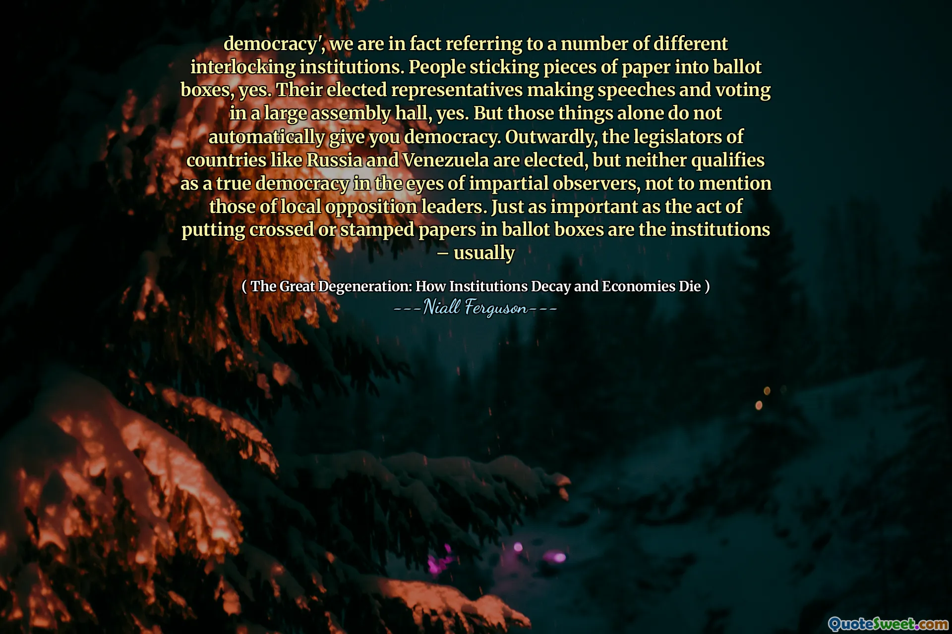 democracy', we are in fact referring to a number of different interlocking institutions. People sticking pieces of paper into ballot boxes, yes. Their elected representatives making speeches and voting in a large assembly hall, yes. But those things alone do not automatically give you democracy. Outwardly, the legislators of countries like Russia and Venezuela are elected, but neither qualifies as a true democracy in the eyes of impartial observers, not to mention those of local opposition leaders. Just as important as the act of putting crossed or stamped papers in ballot boxes are the institutions – usually