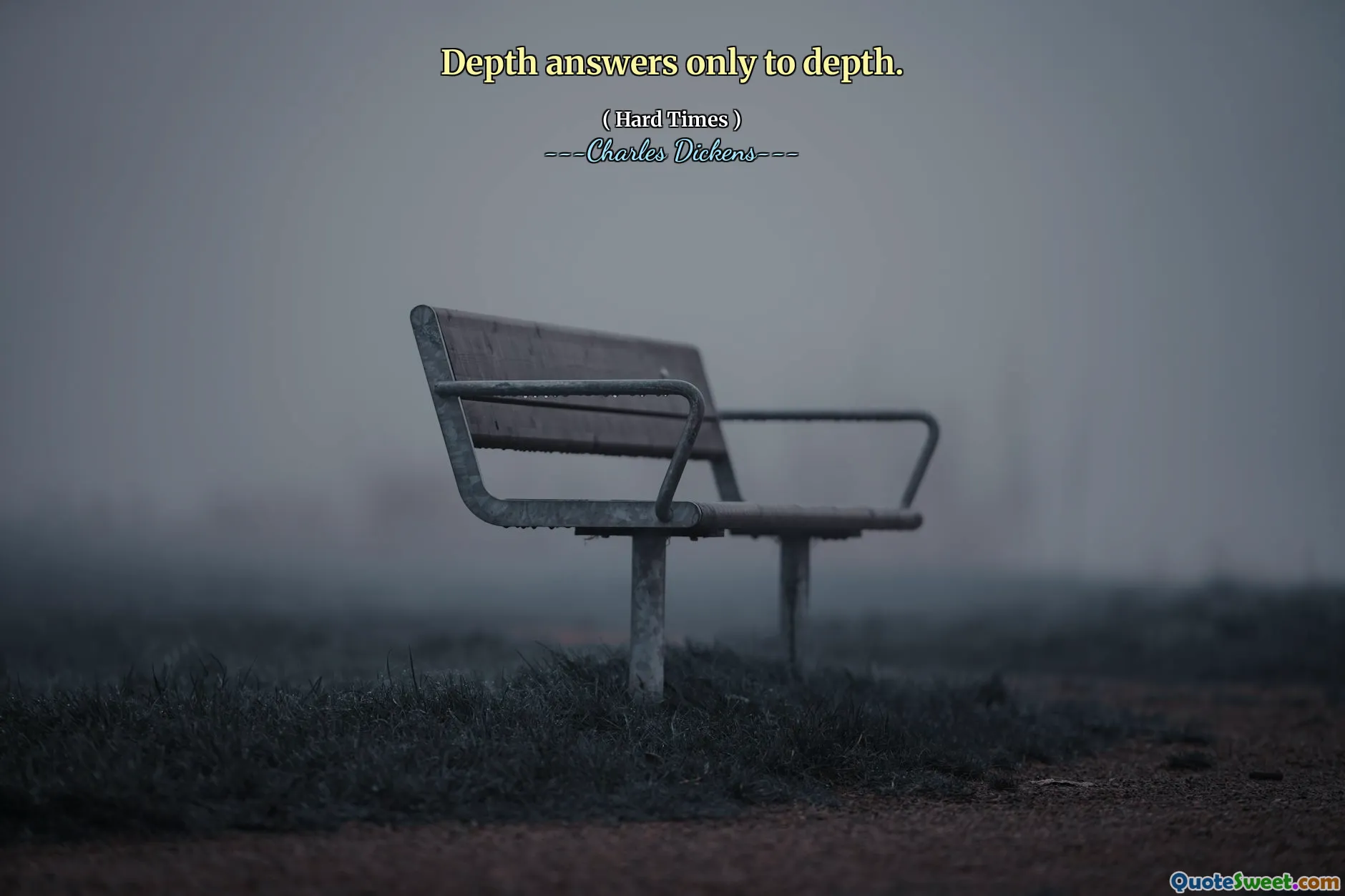 Depth answers only to depth.