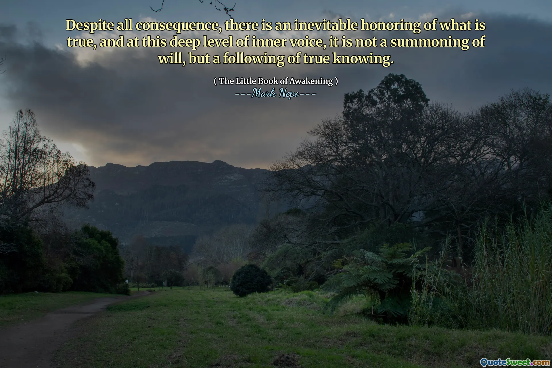 Ondanks al het gevolg is er een onvermijdelijke eer aan wat waar is, en op dit diepe niveau van innerlijke stem is het geen oproep van wil, maar een aanhang van ware weten.